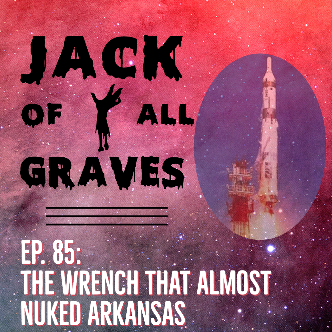 Ep. 85: The wrench that almost nuked Arkansas