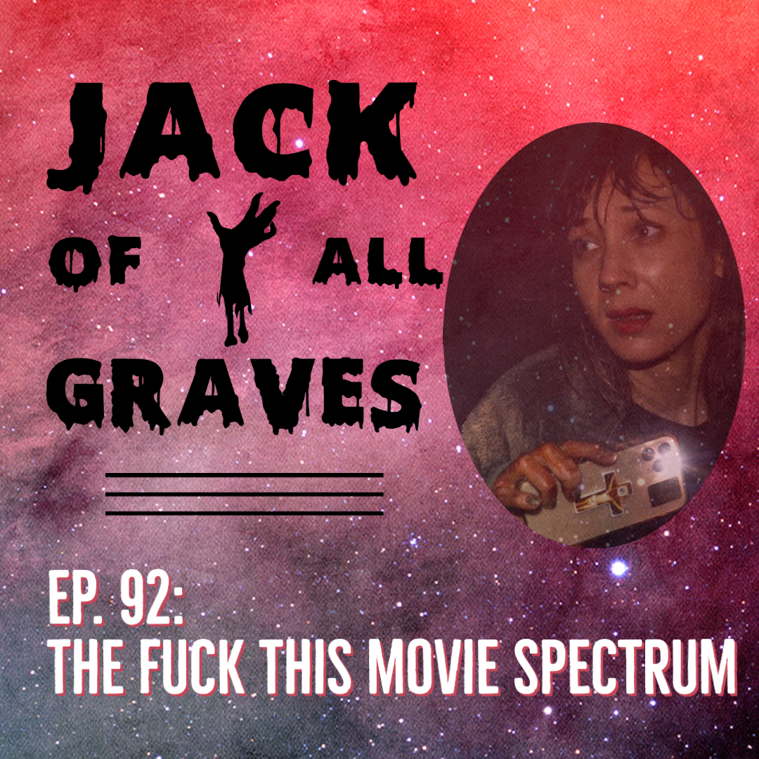 Ep. 92: The f**k this movie spectrum