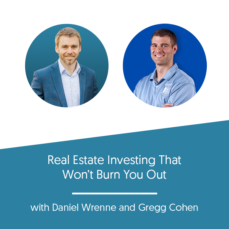 Real Estate Investing That Won't Burn You Out with Gregg Cohen of JWB