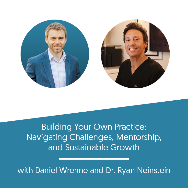 Building Your Own Practice: Navigating Challenges, Mentorship, and Sustainable Growth with Dr. Ryan Neinstein