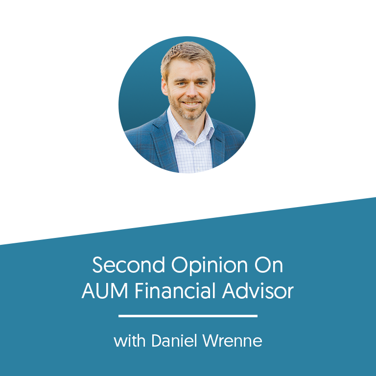Second Opinion On AUM Financial Advisor with Daniel Wrenne