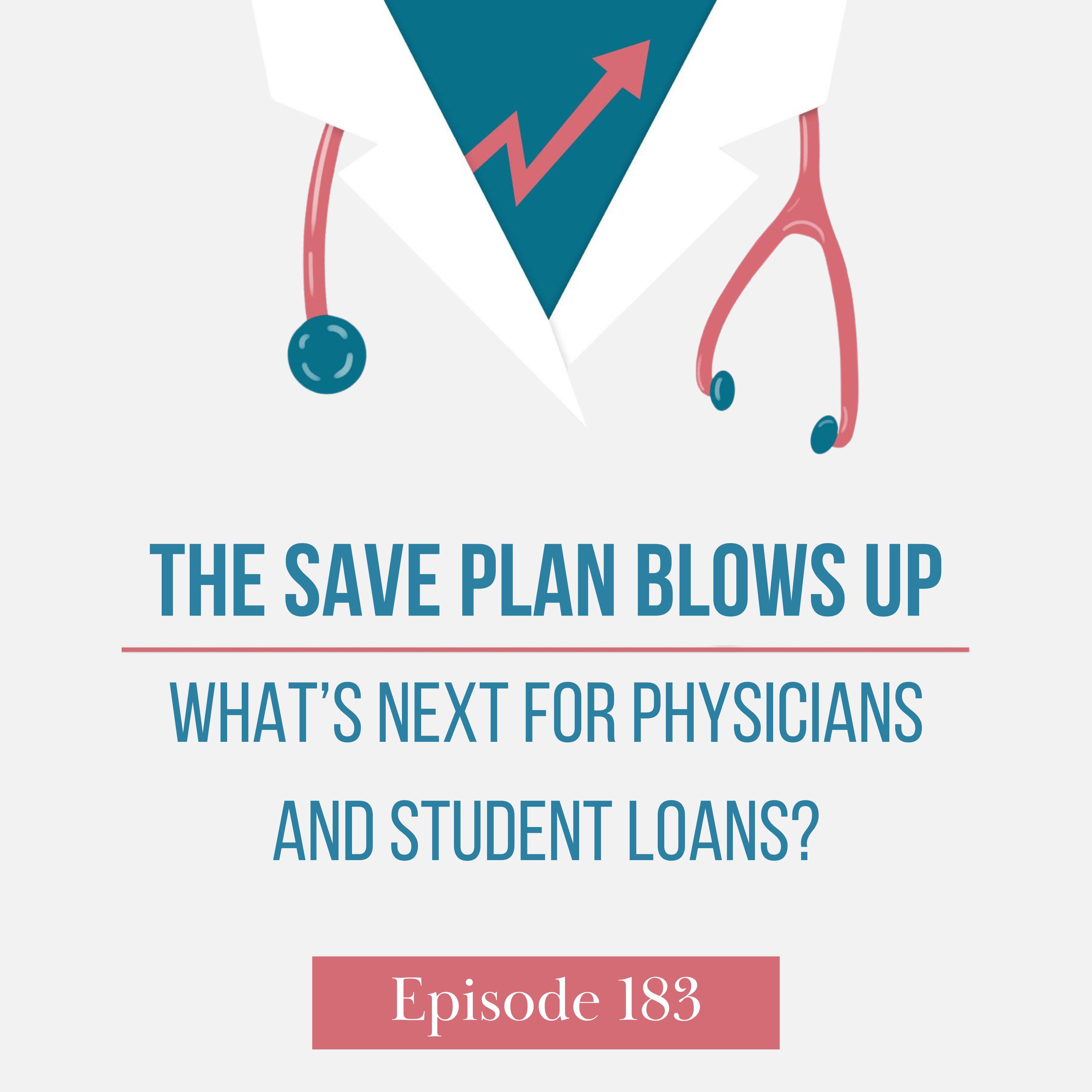 The SAVE Plan Blows Up – What’s Next for Physicians and Student Loans?