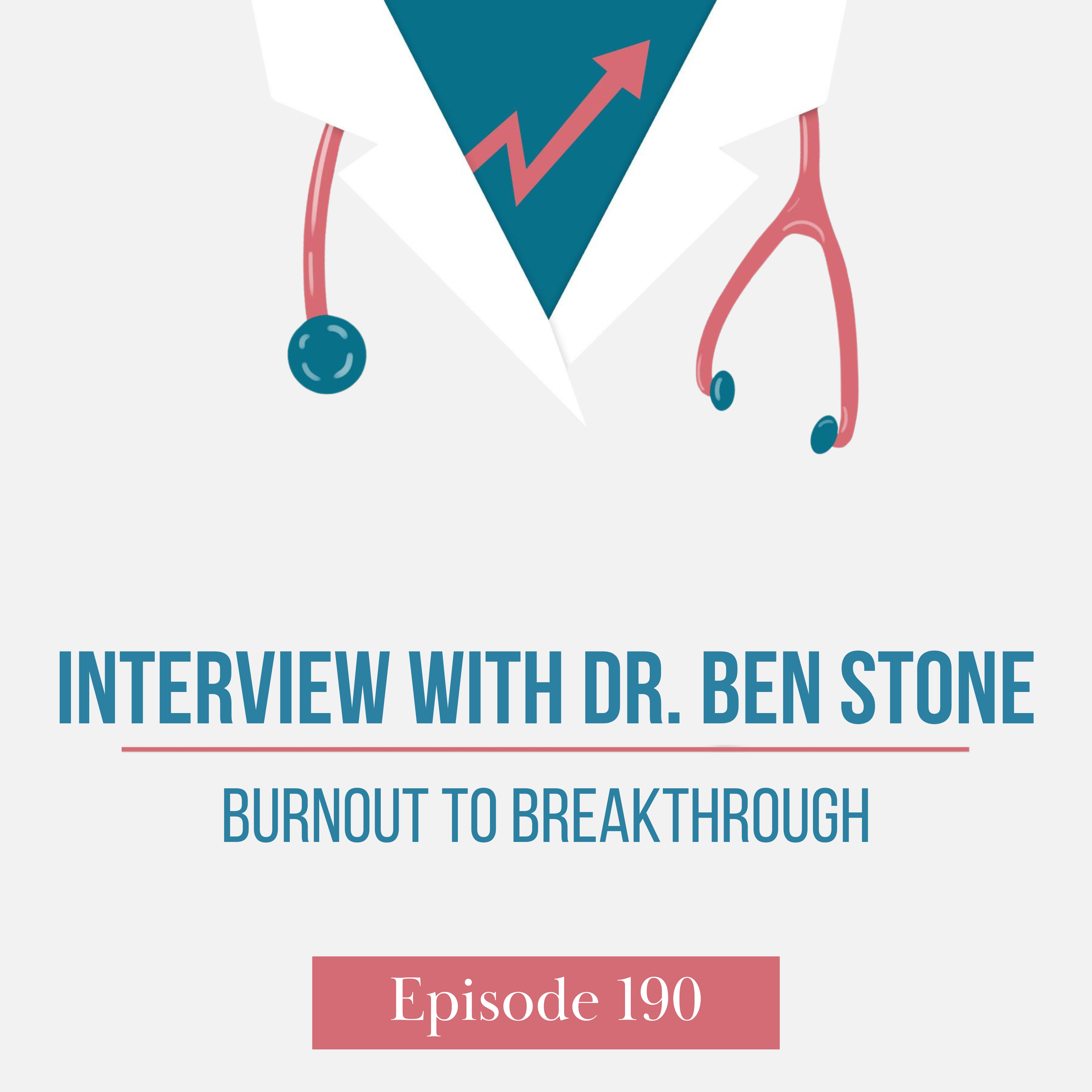 Burnout to Breakthrough - Interview with Dr. Ben Stone