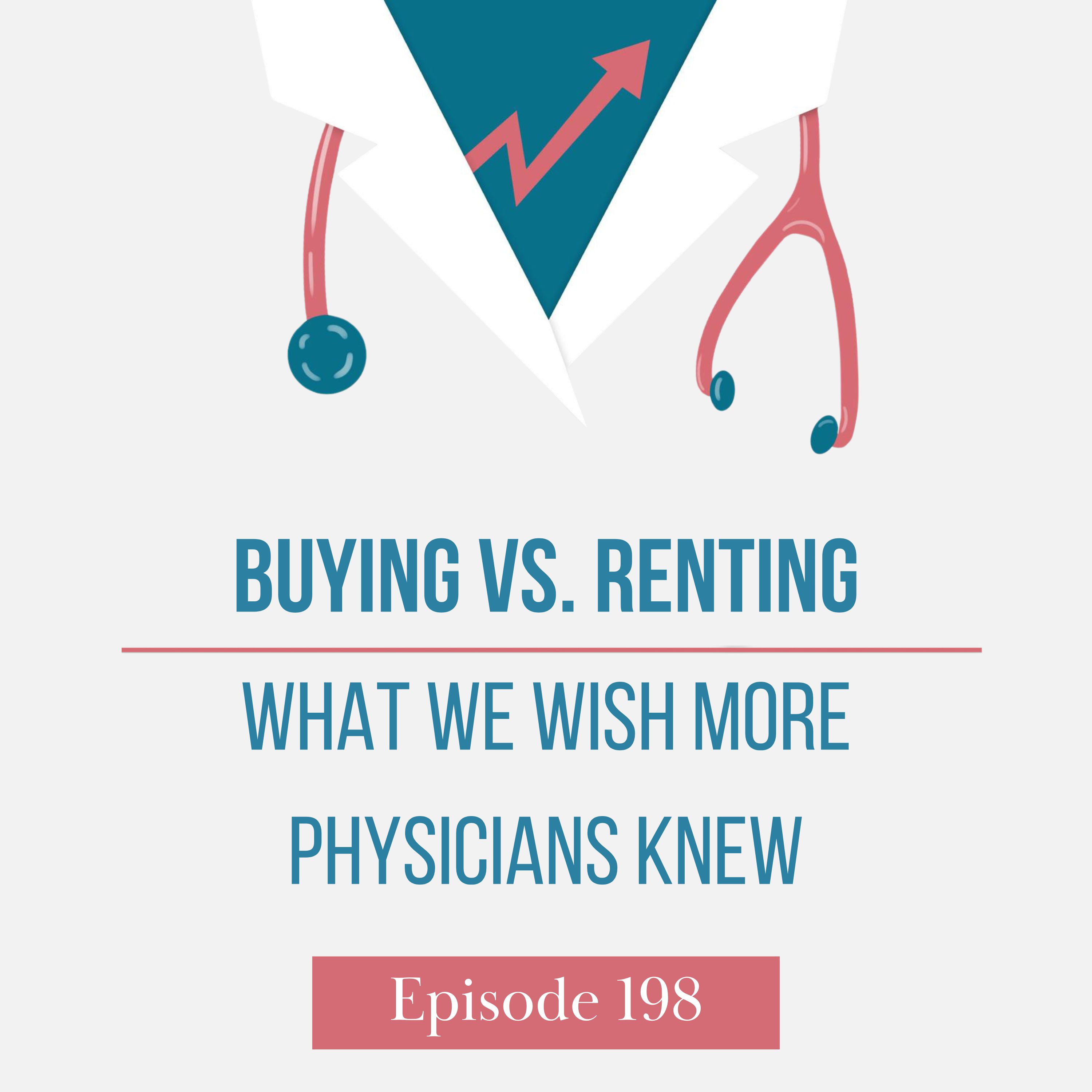 Buying vs. Renting: What We Wish More Physicians Knew
