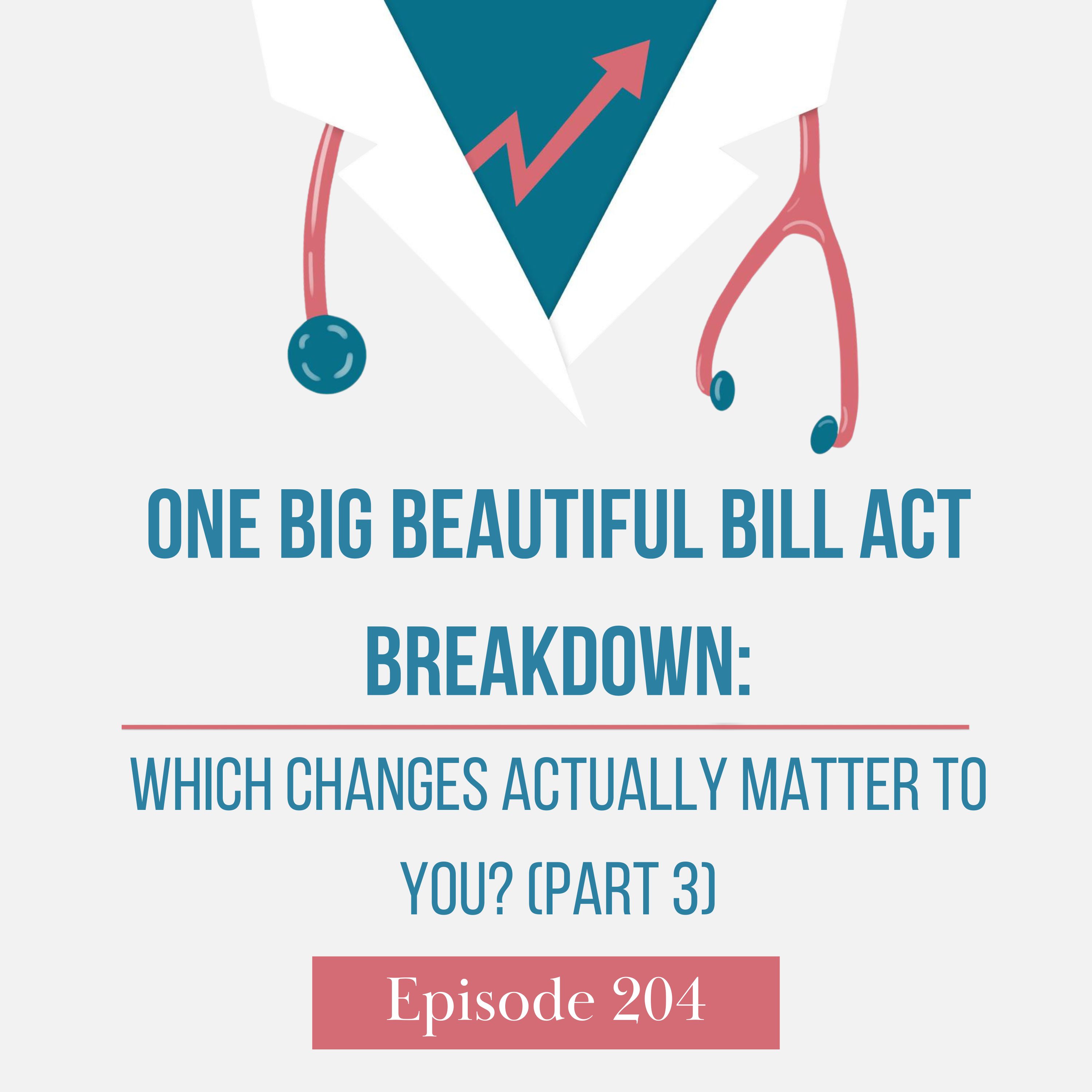 One Big Beautiful Bill Act Breakdown: Which Changes Actually Matter to You? (Part 3)