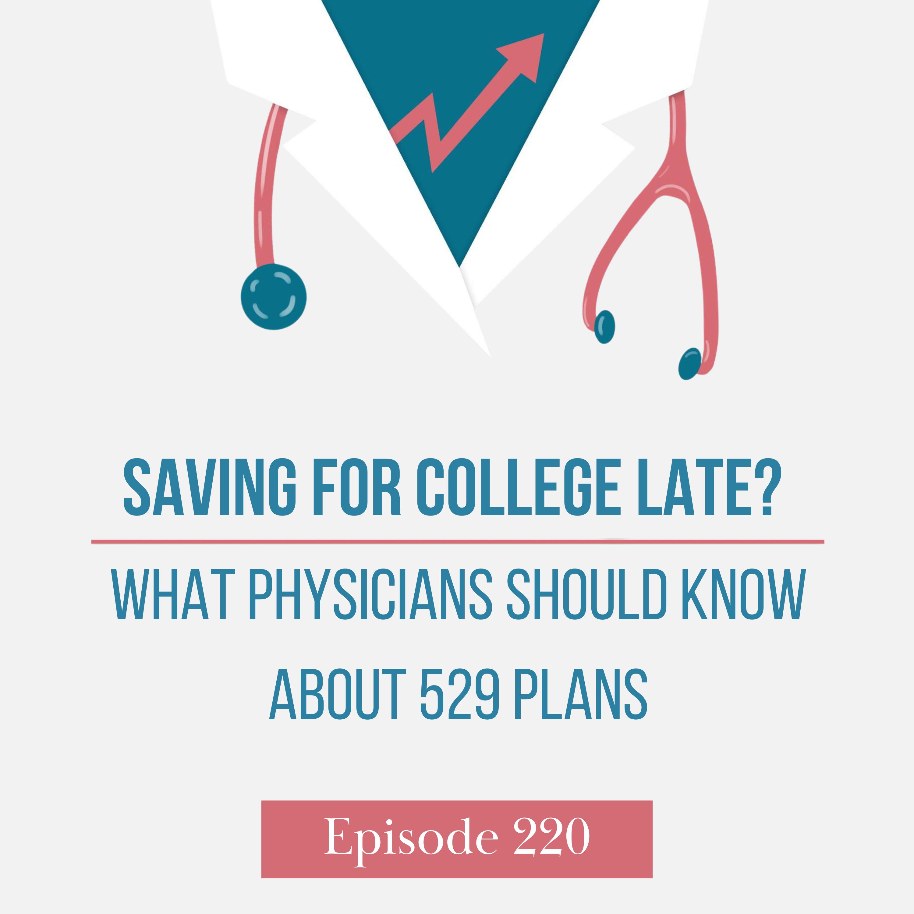 Saving for College Late? What Physicians Should Know About 529 Plans