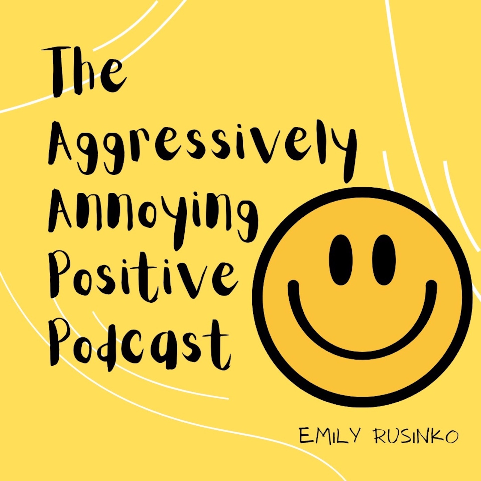 The Aggressively Annoying Positive Podcast