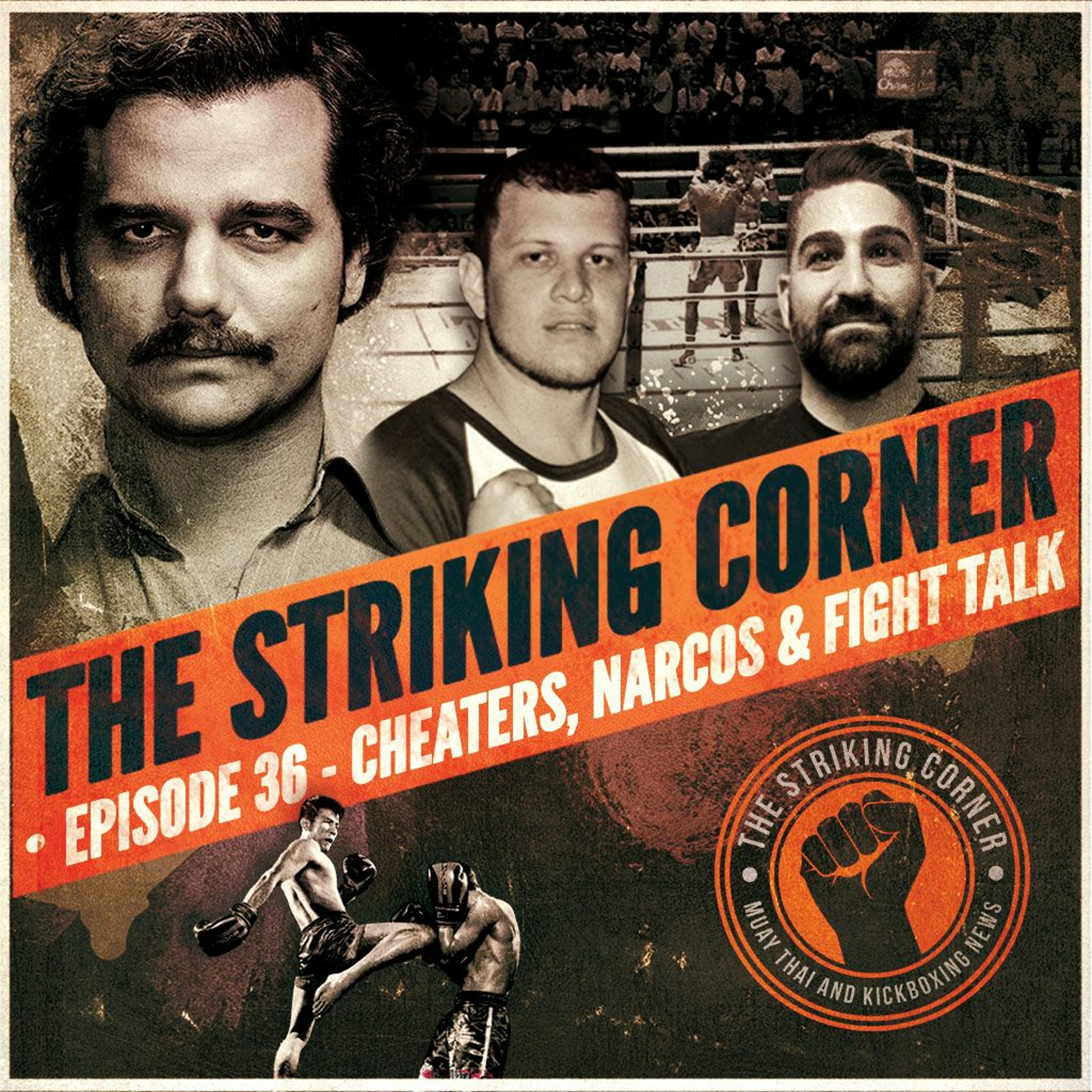 Ep. 36 - Cheaters, Narcos, & Fight Talk