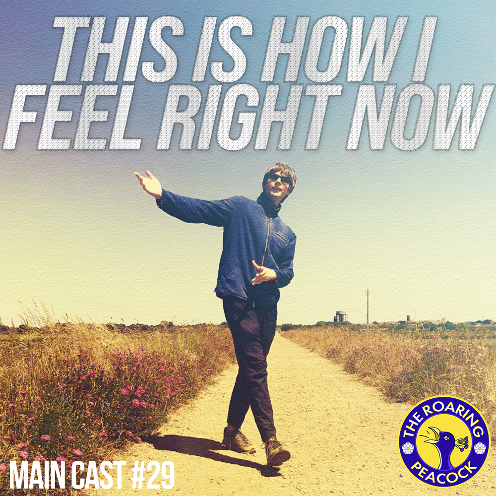 THIS IS HOW I FEEL RIGHT NOW | Main Cast #29 Feat. Nick Hodgson Ex-Kaiser Chief
