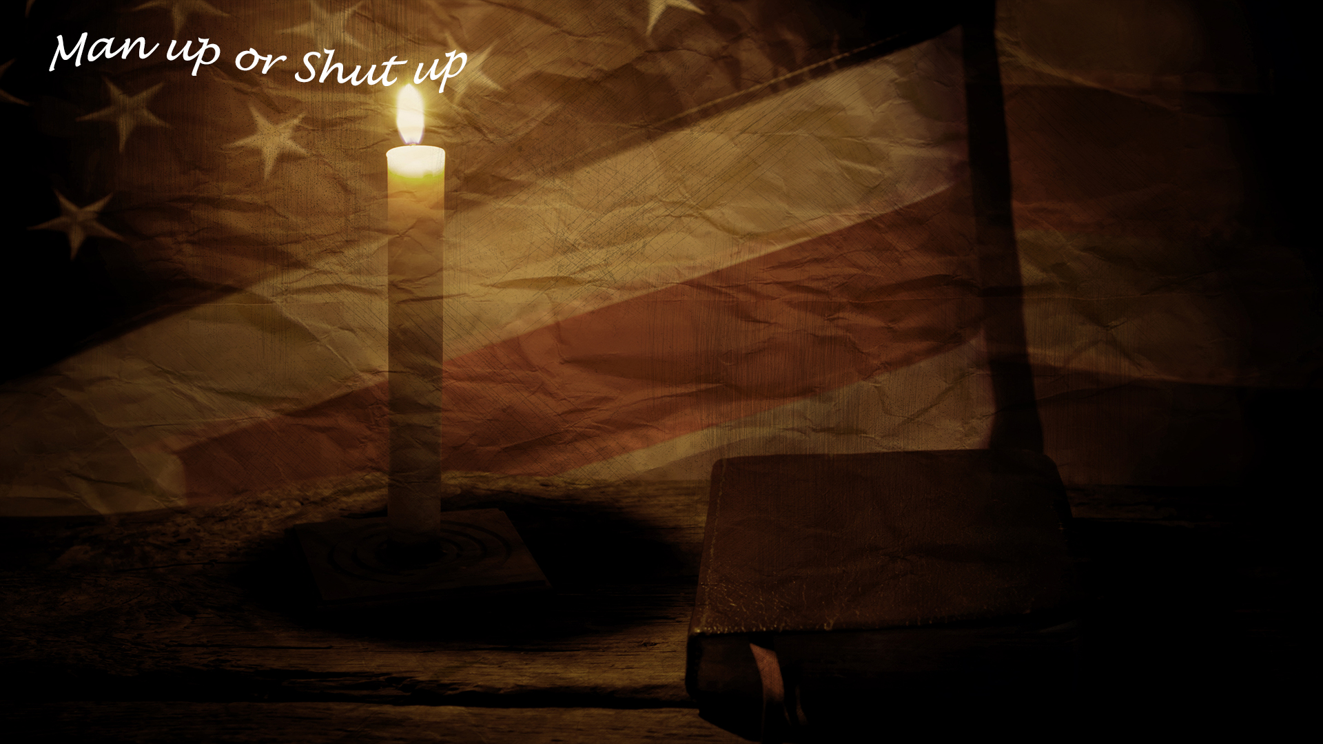 Man up or Shut up