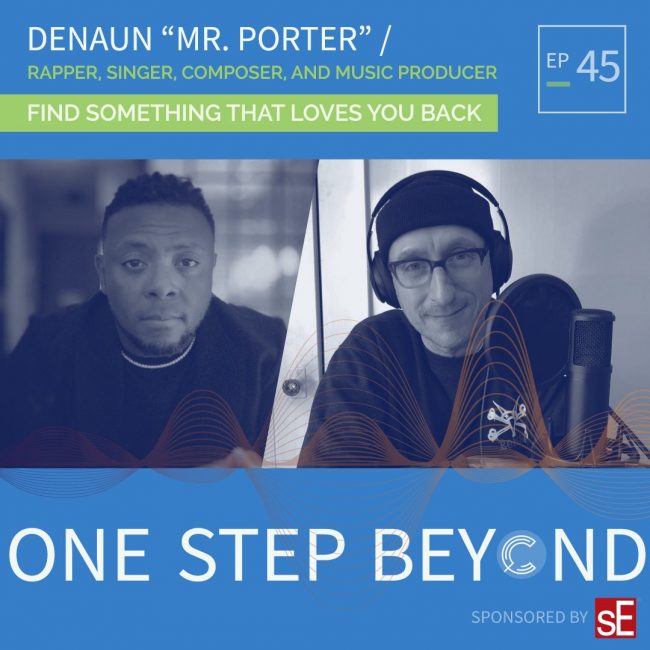 Find Something That Loves You Back - Denaun "Mr Porter", Ep. 45