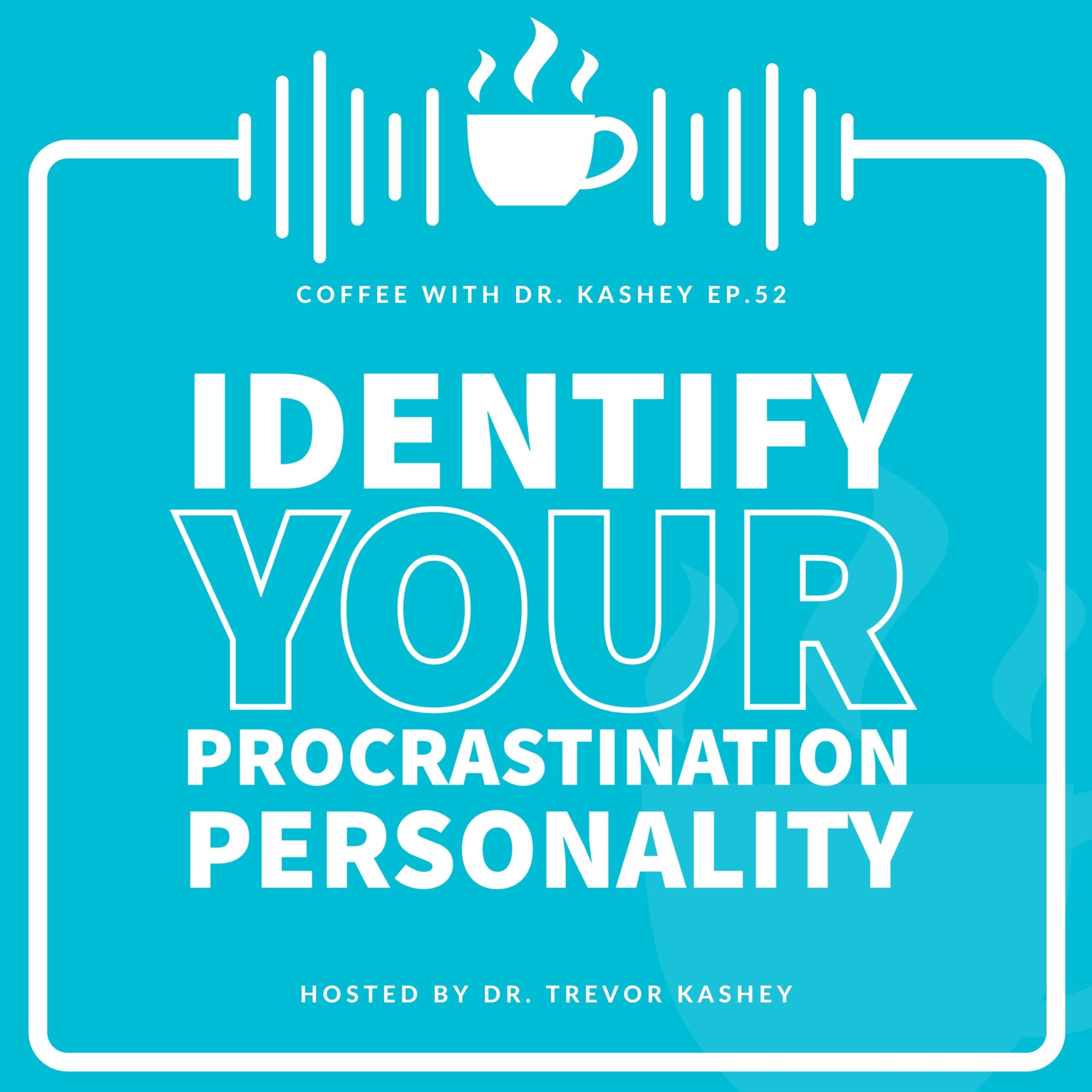 Ep #52: Identify Your Procrastination Personality