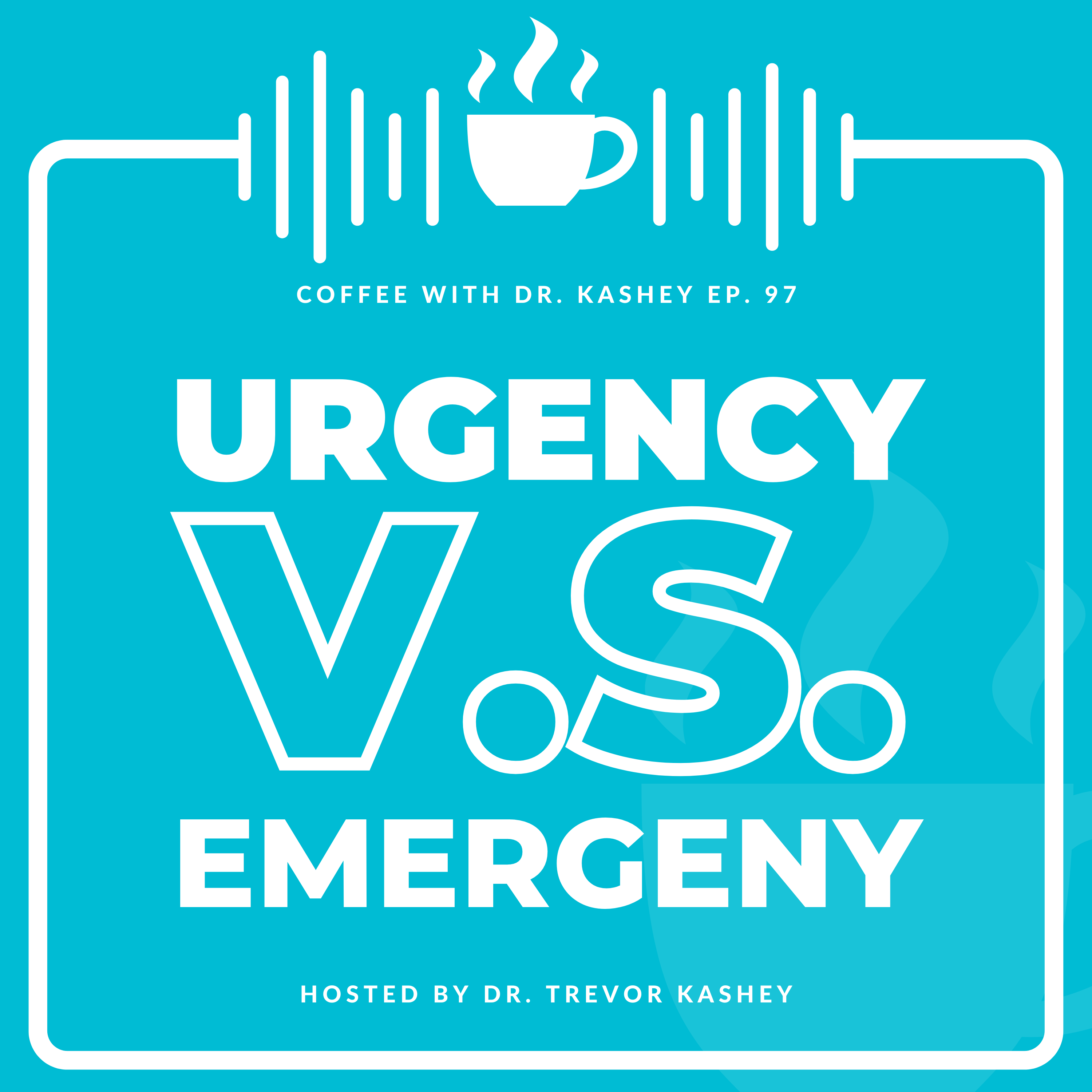 Ep# 97: Urgency Vs. Emergency