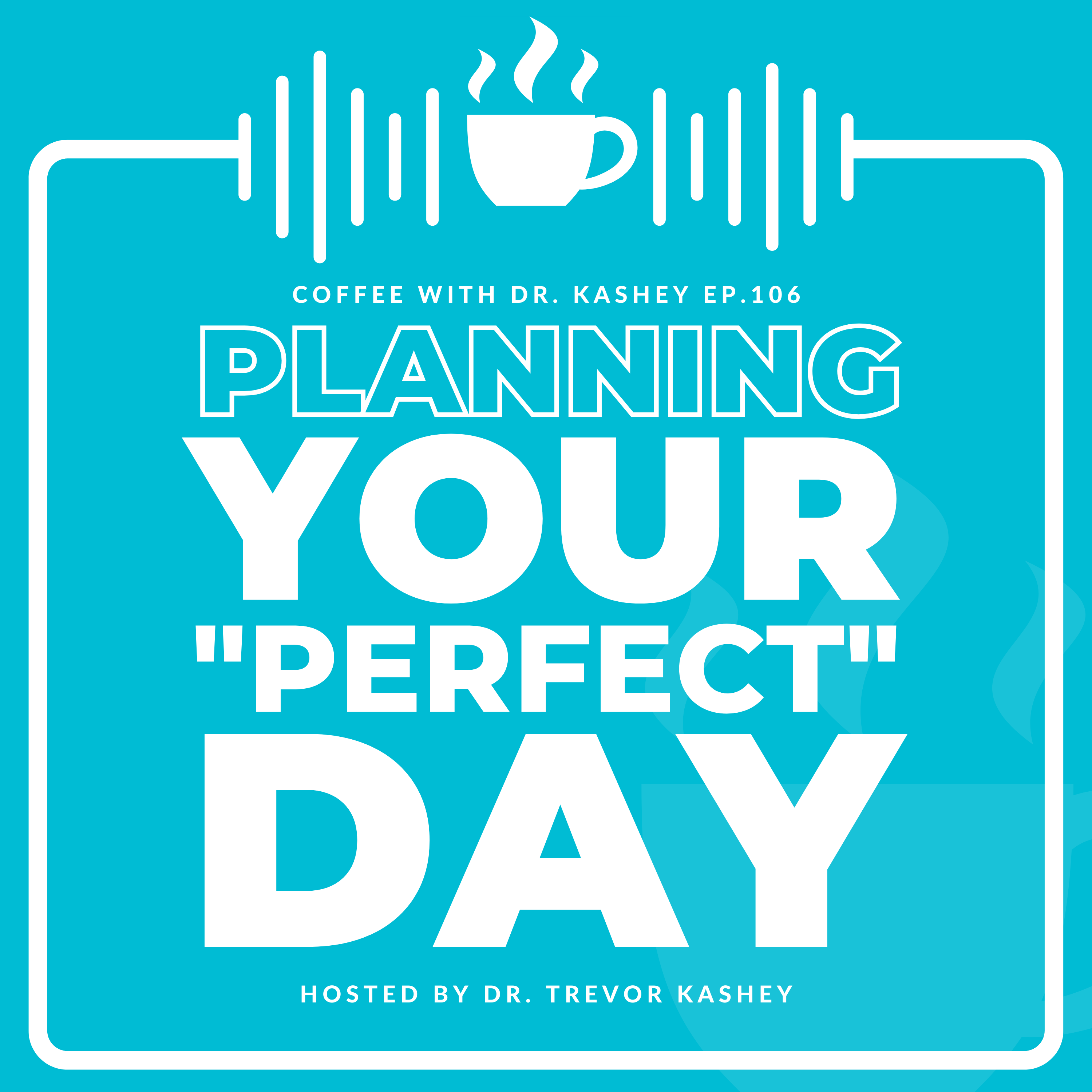 Ep# 106: Planning Your "Perfect" Day