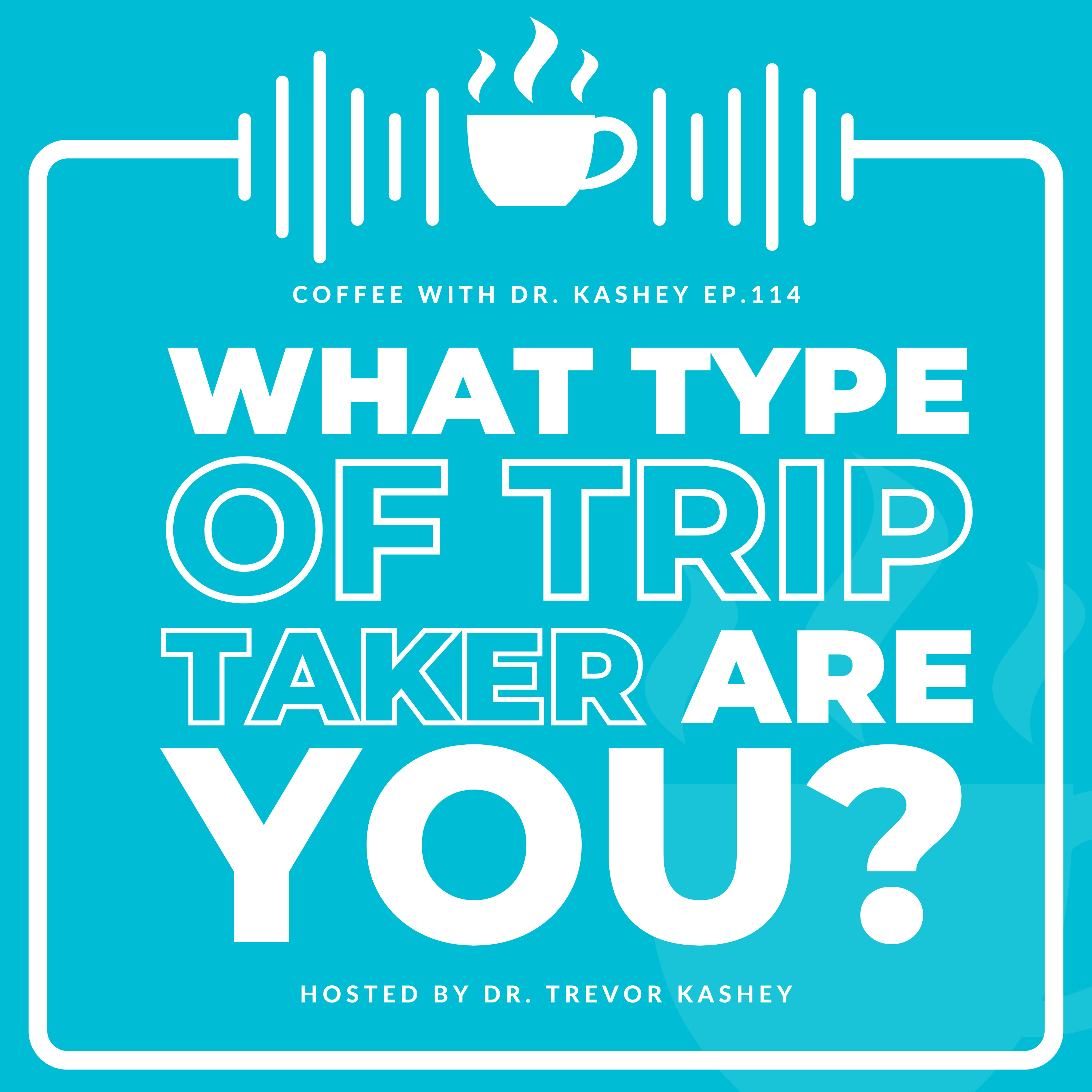 Ep# 114: What Type of Trip Taker Are You?