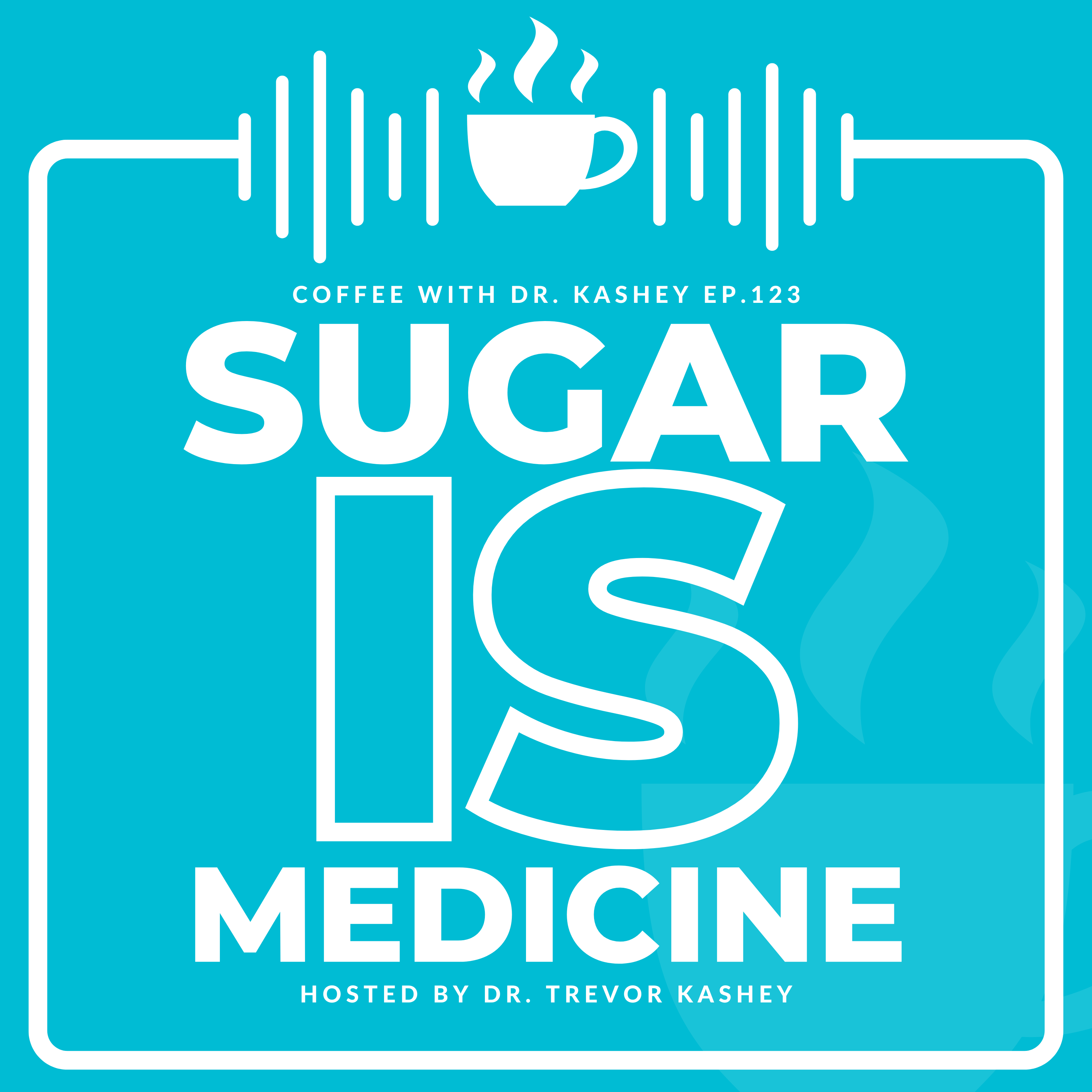 Ep# 123: Sugar is Medicine