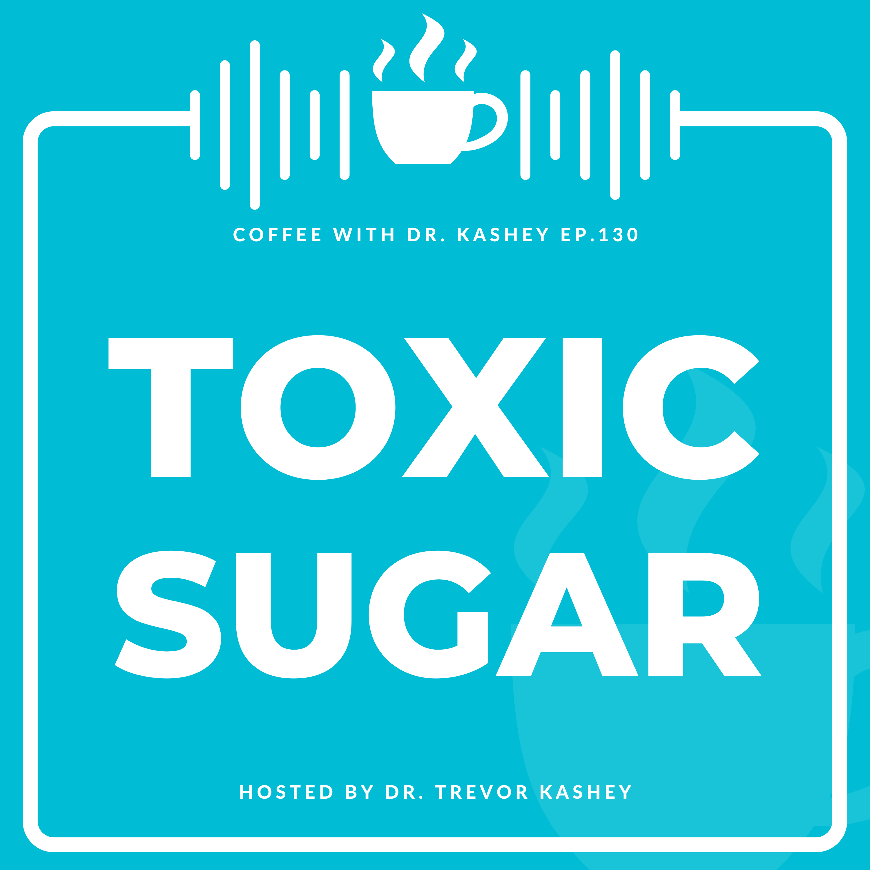 Ep# 130: Toxic Sugar