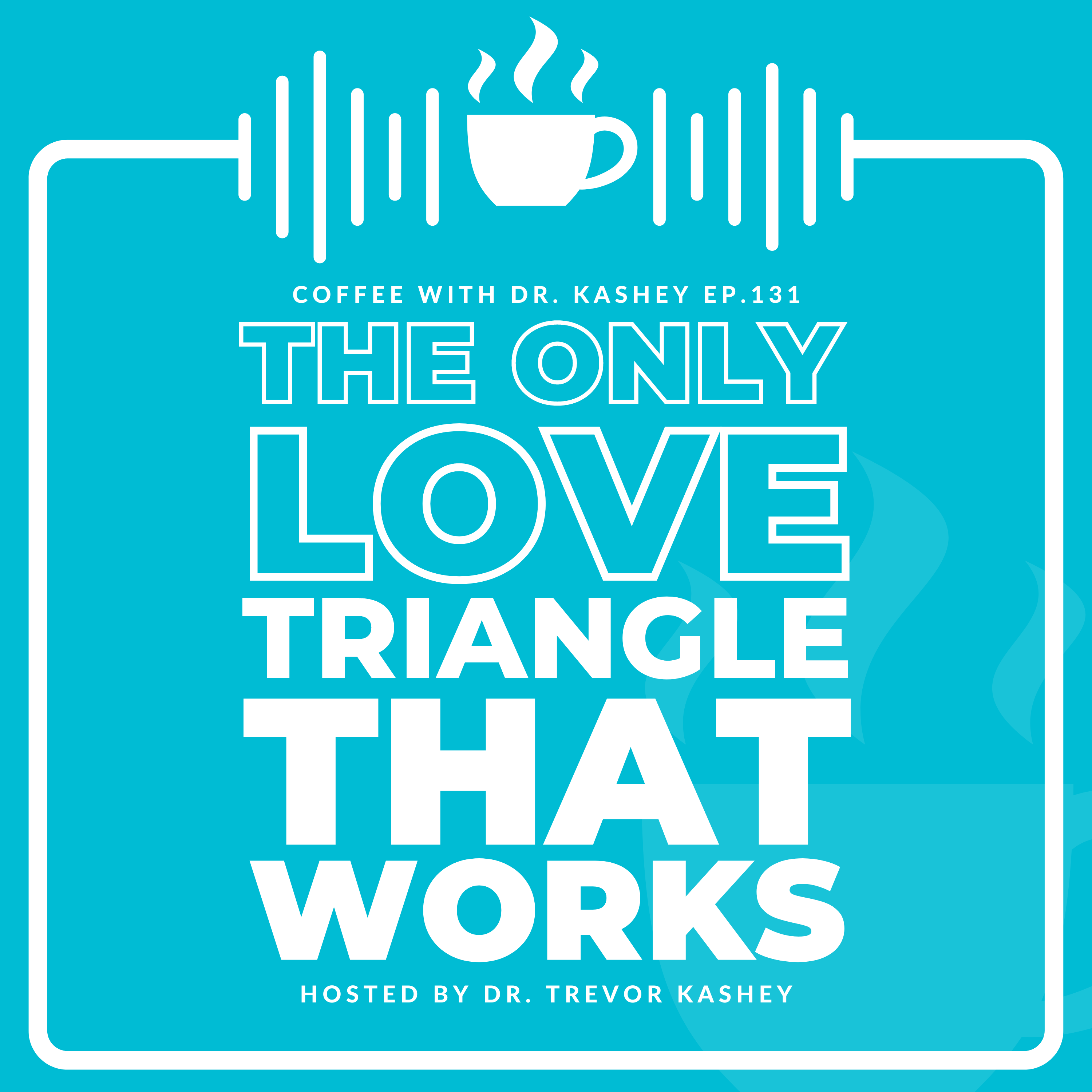 Ep# 131: The Only Love Triangle That Works