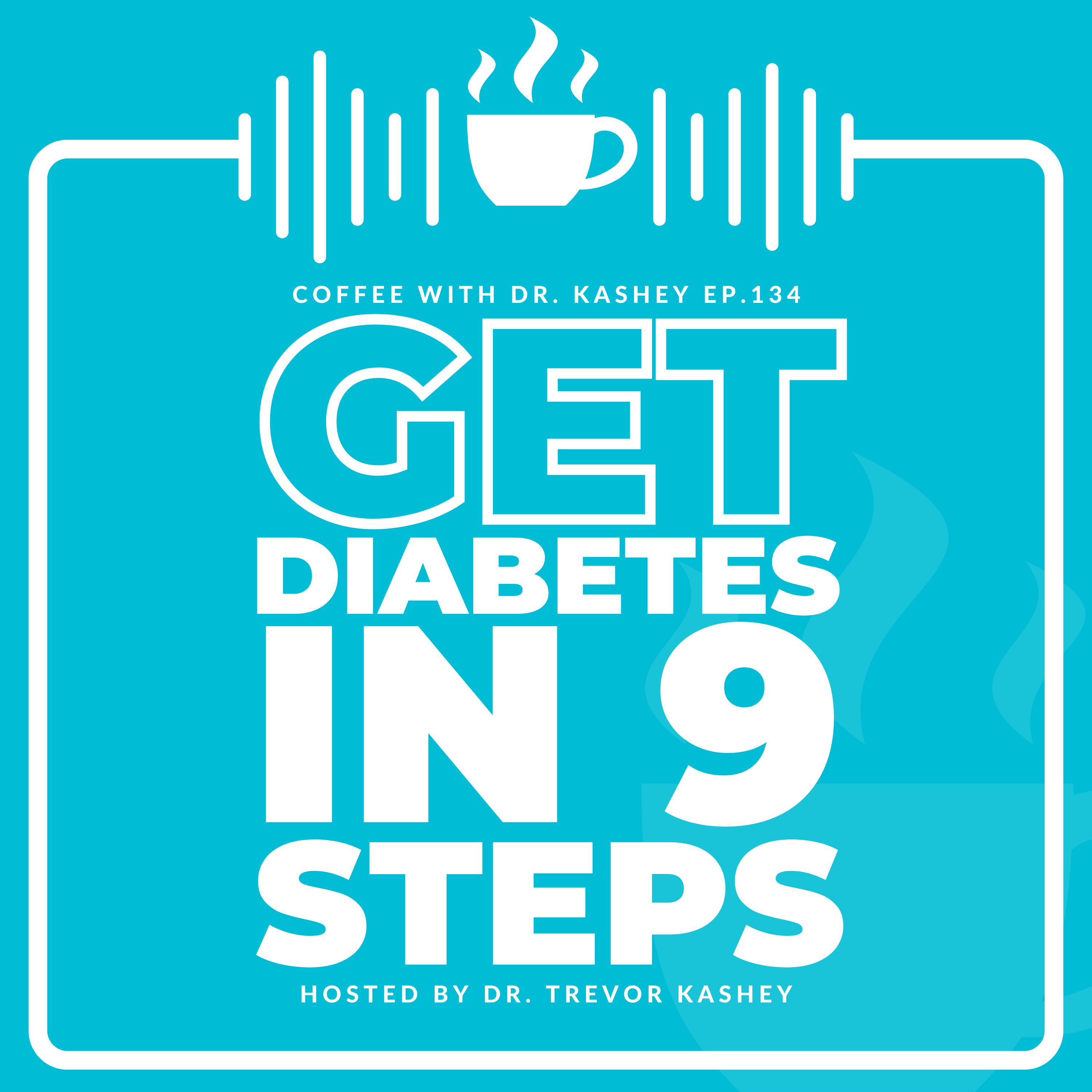 Ep# 134: Get Diabetes in 9 Simple Steps