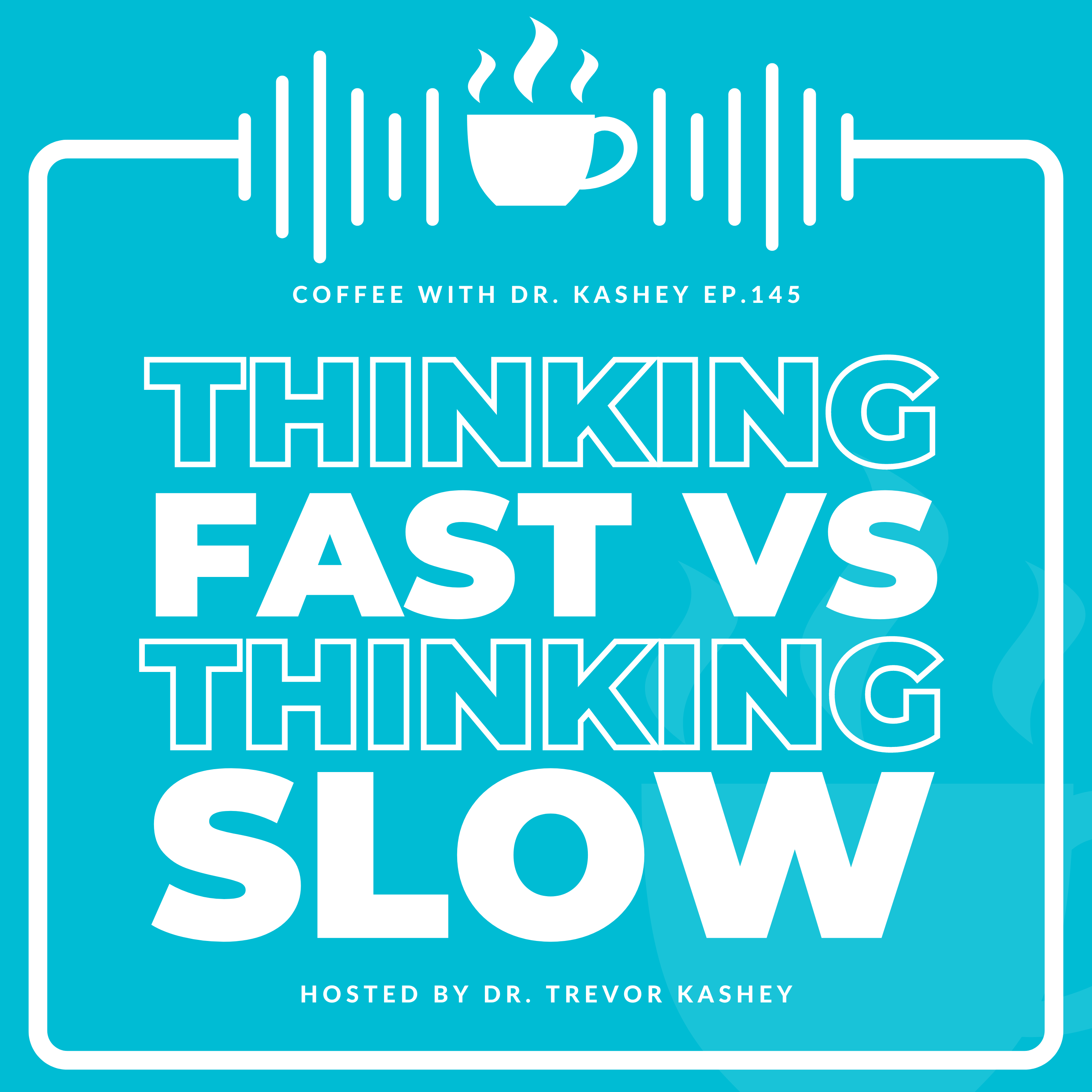 Ep# 145: Thinking Fast Vs. Thinking Slow
