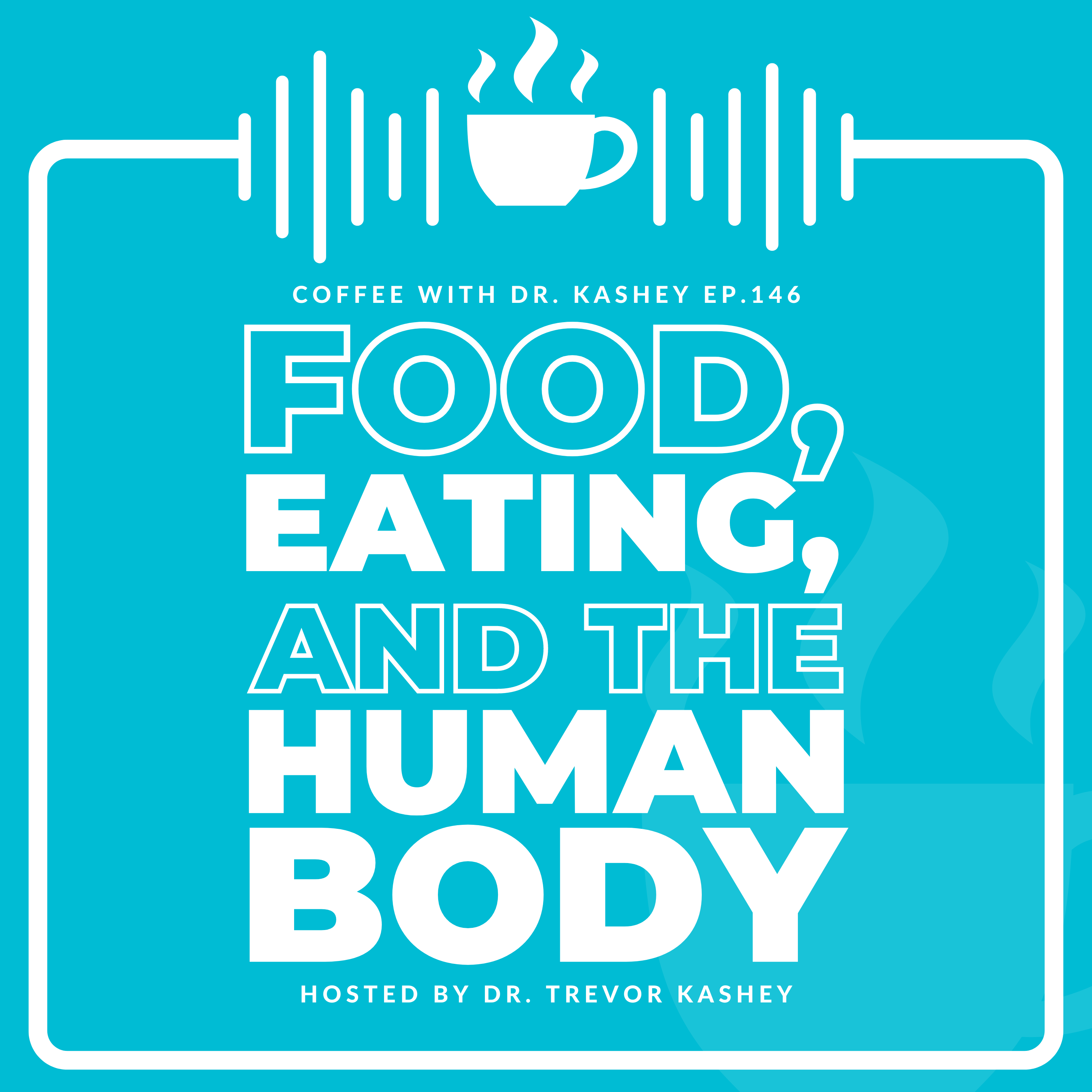 Ep# 146: Food, Eating, and the Human Body