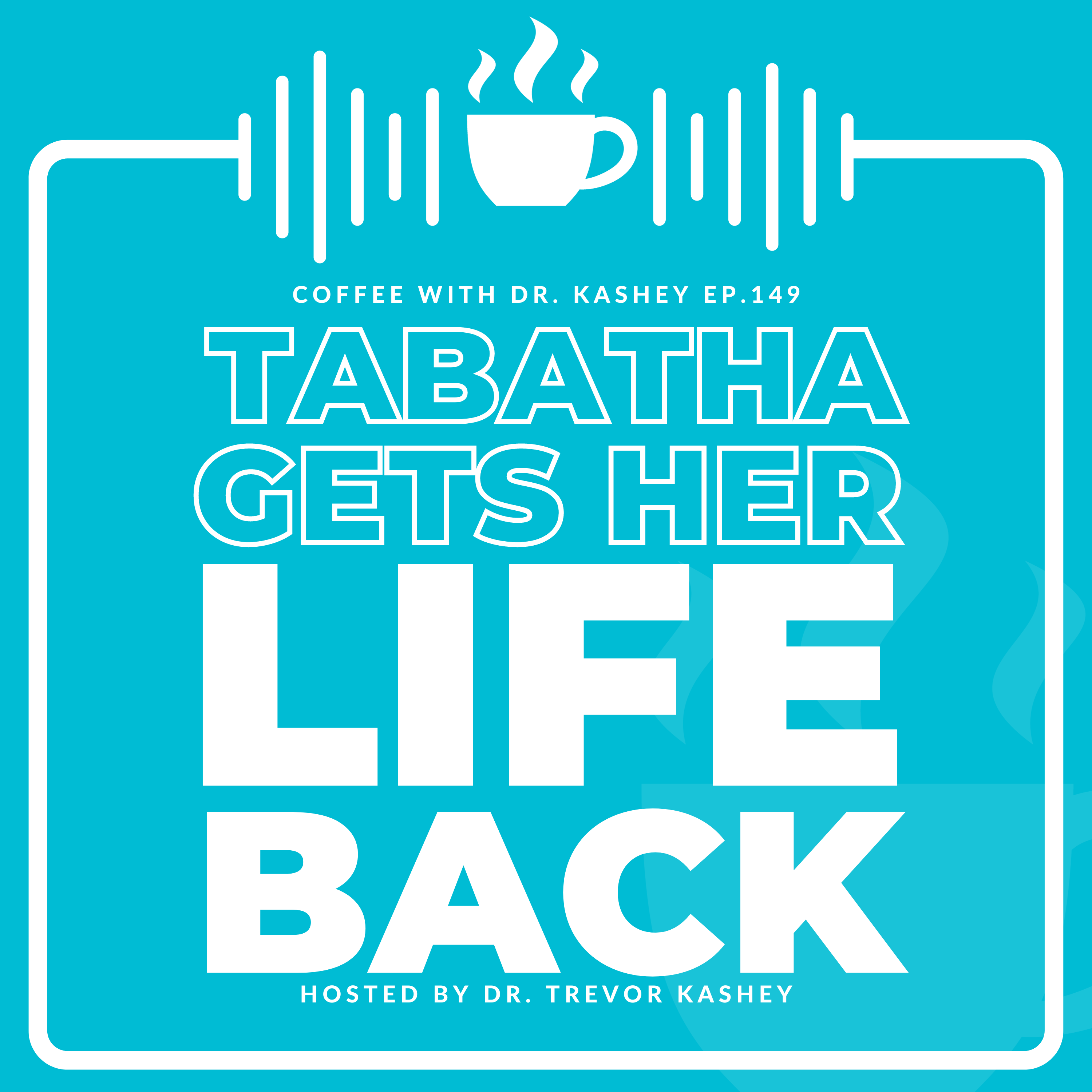 Ep# 149: Tabitha Gets Her Life Back