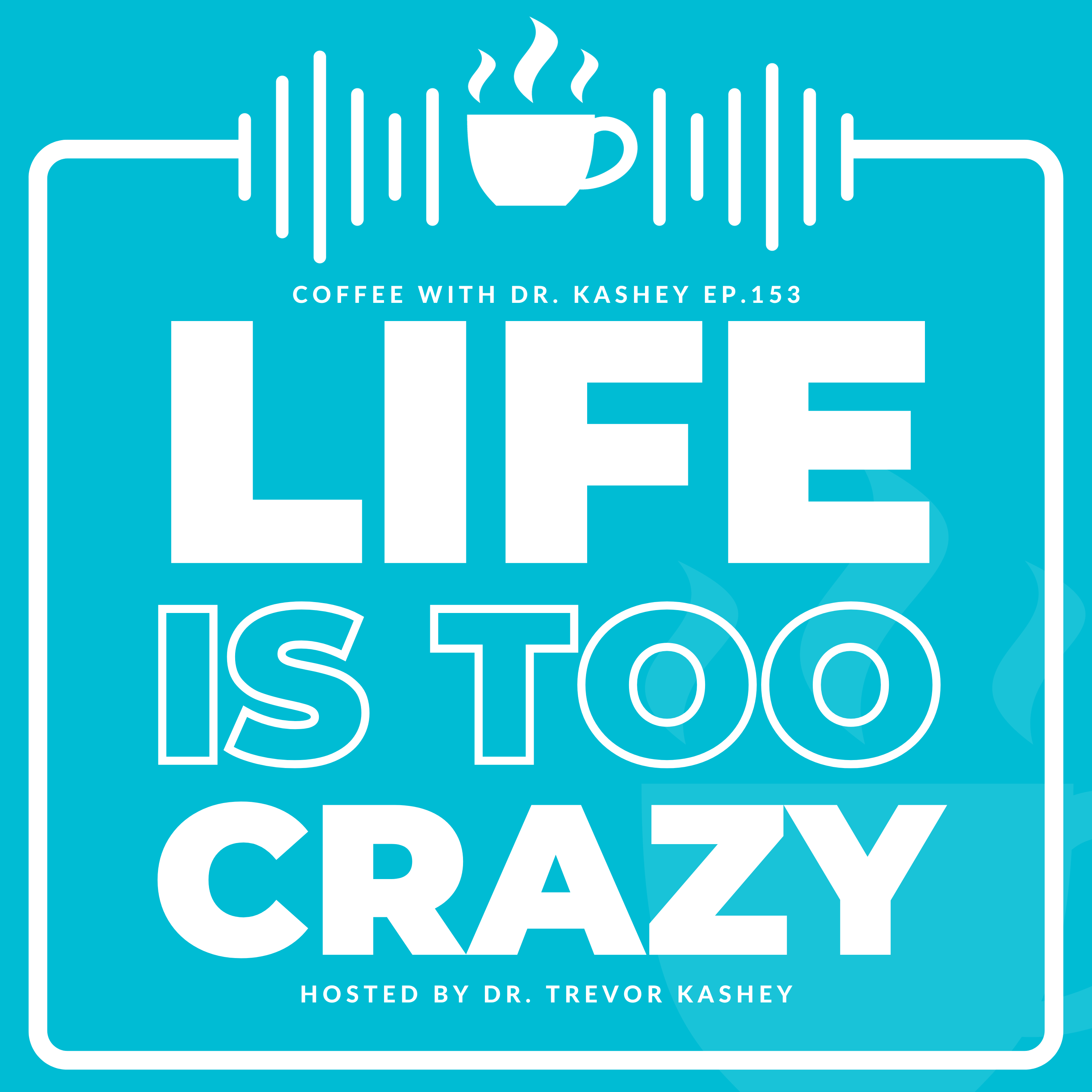Ep# 153: Life is Too Crazy