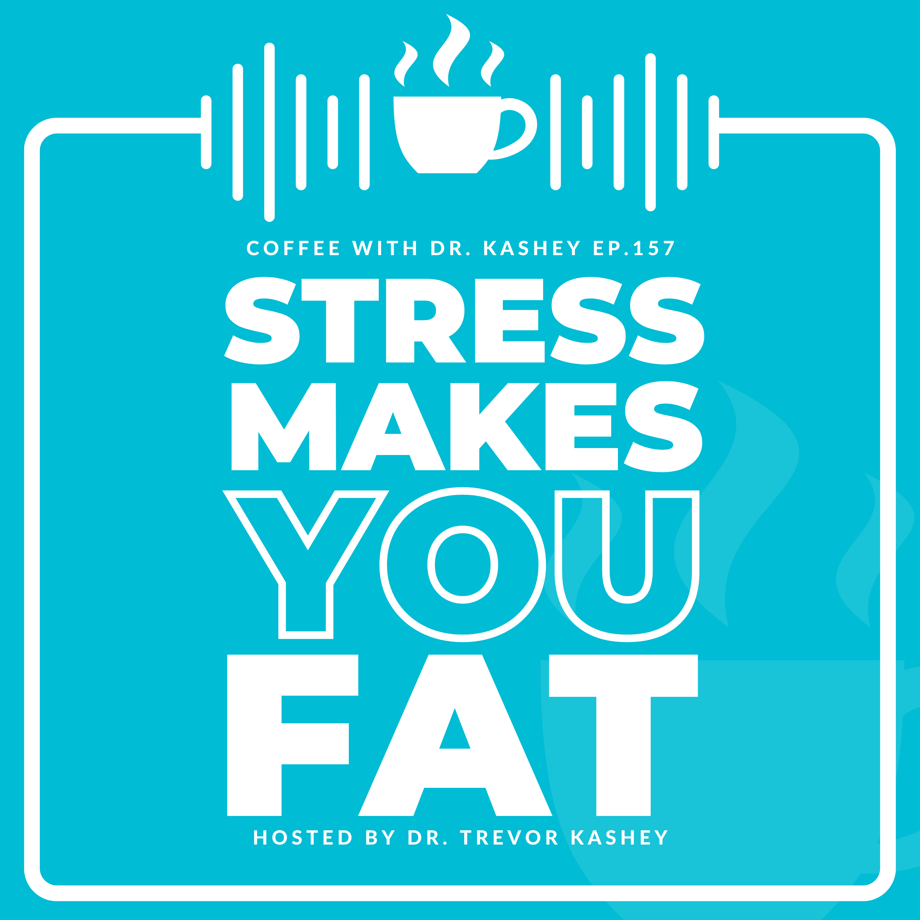 Ep# 157: Stress Makes You Fat