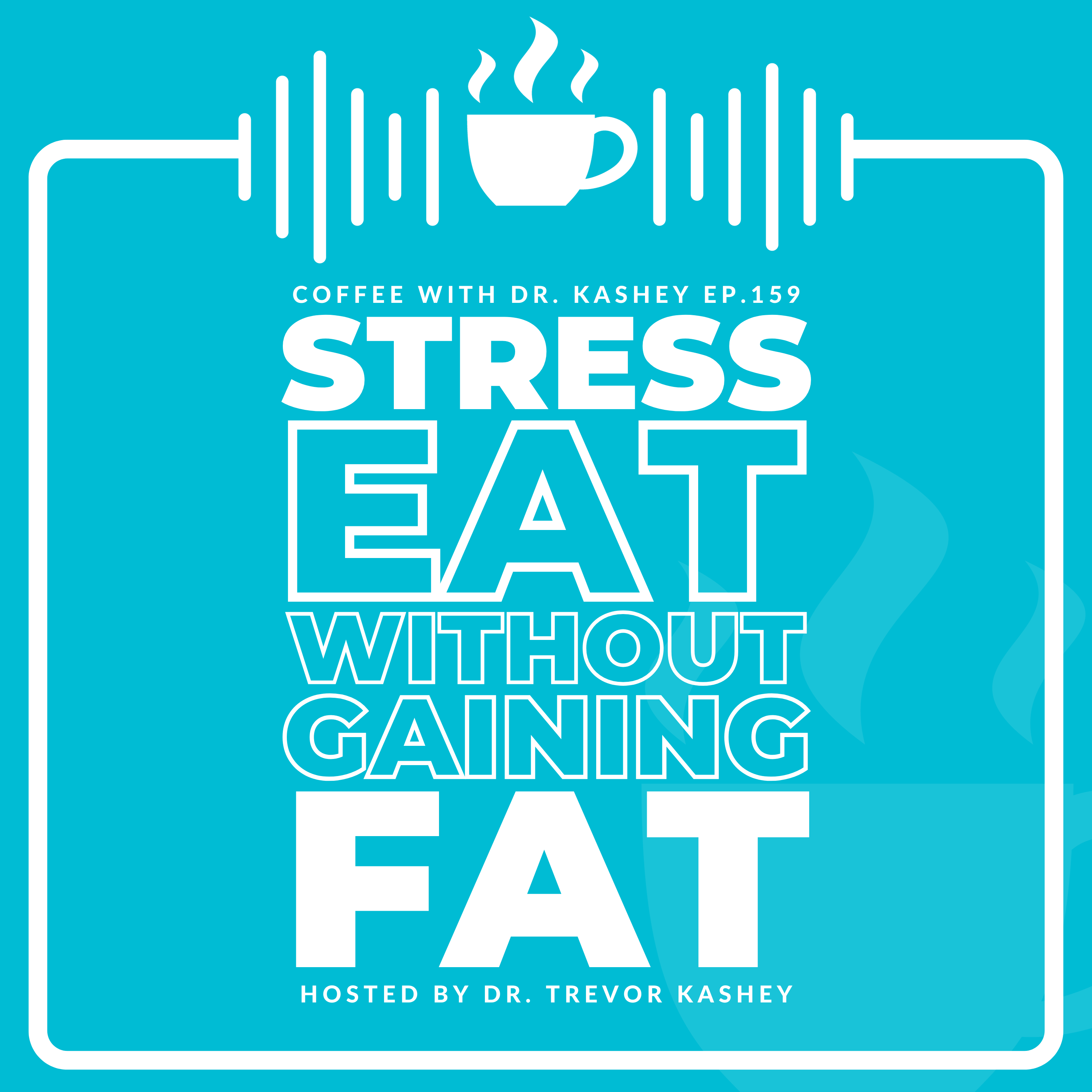 Ep# 159: Stress Eat Without Gaining Fat