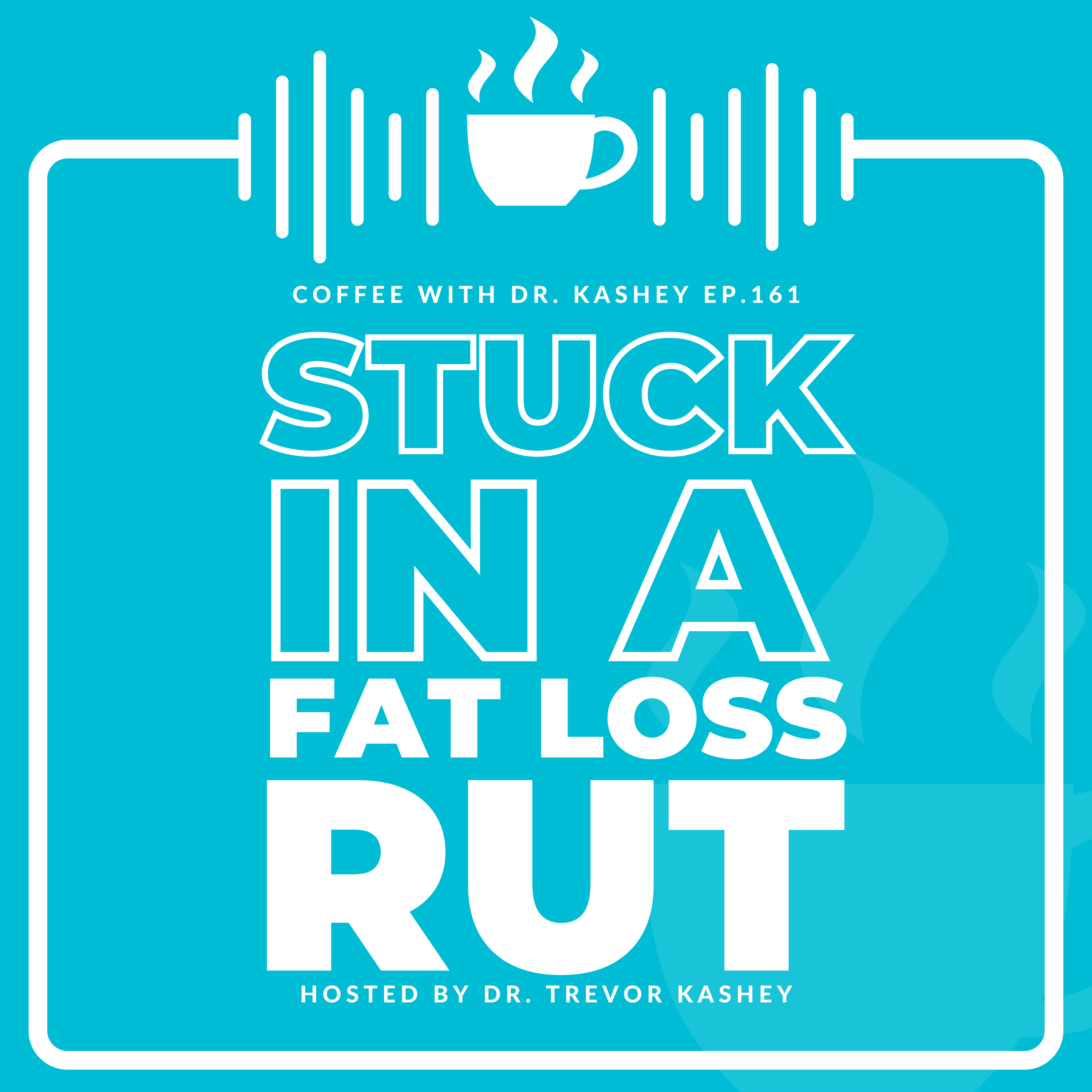Ep# 161: Stuck in a Fat Loss Rut
