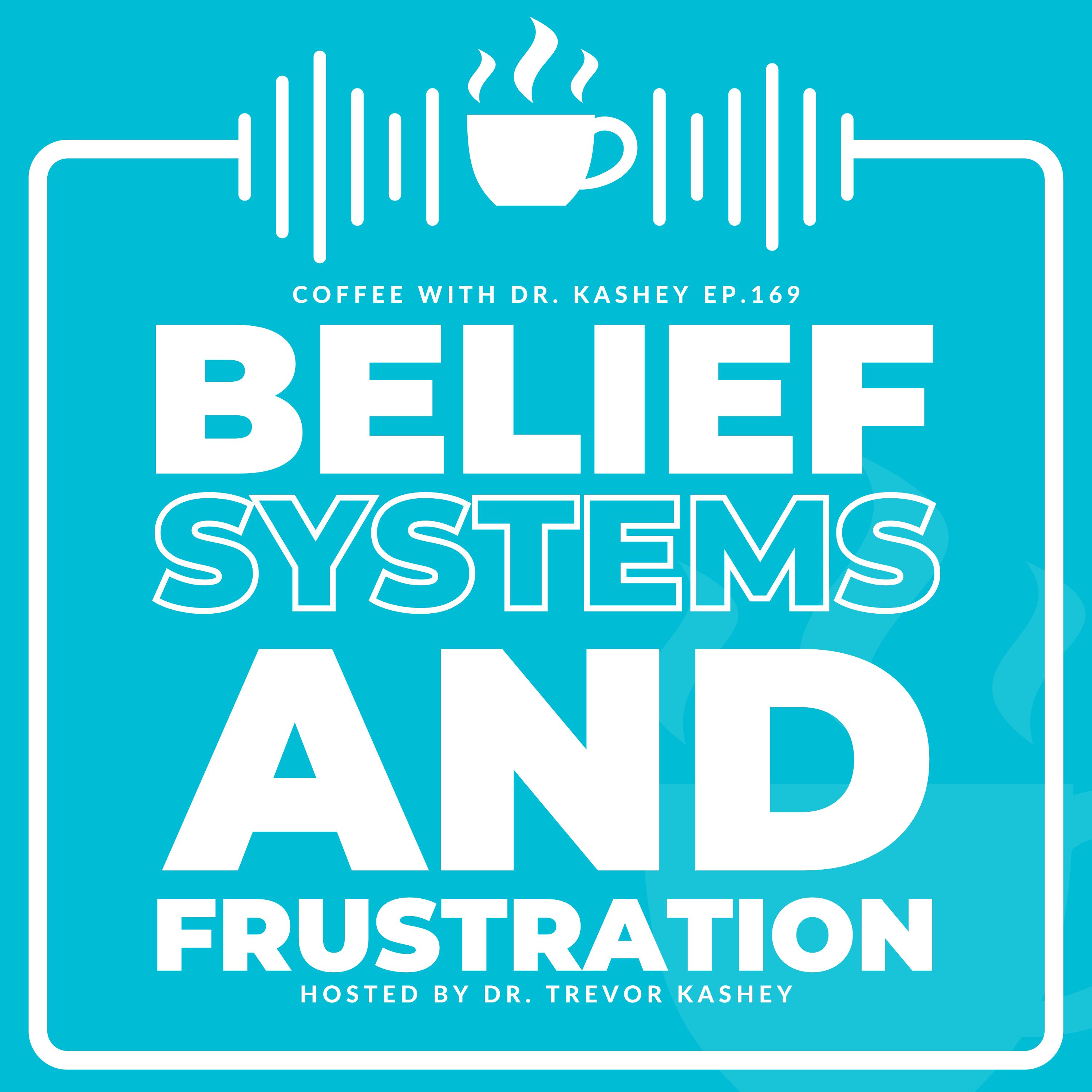 Ep# 169: Belief Systems and Frustration