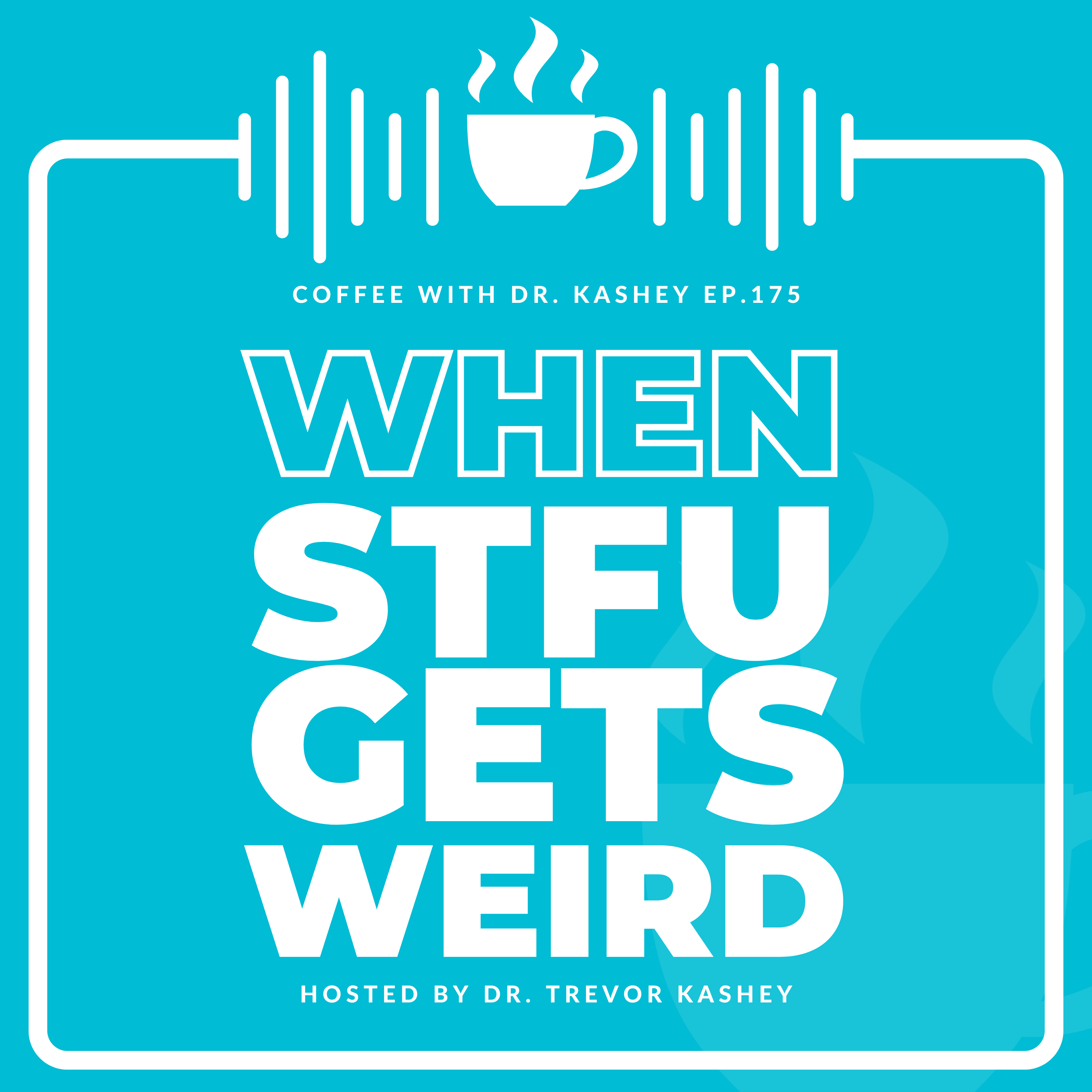 Ep# 175: When STFU Gets Weird