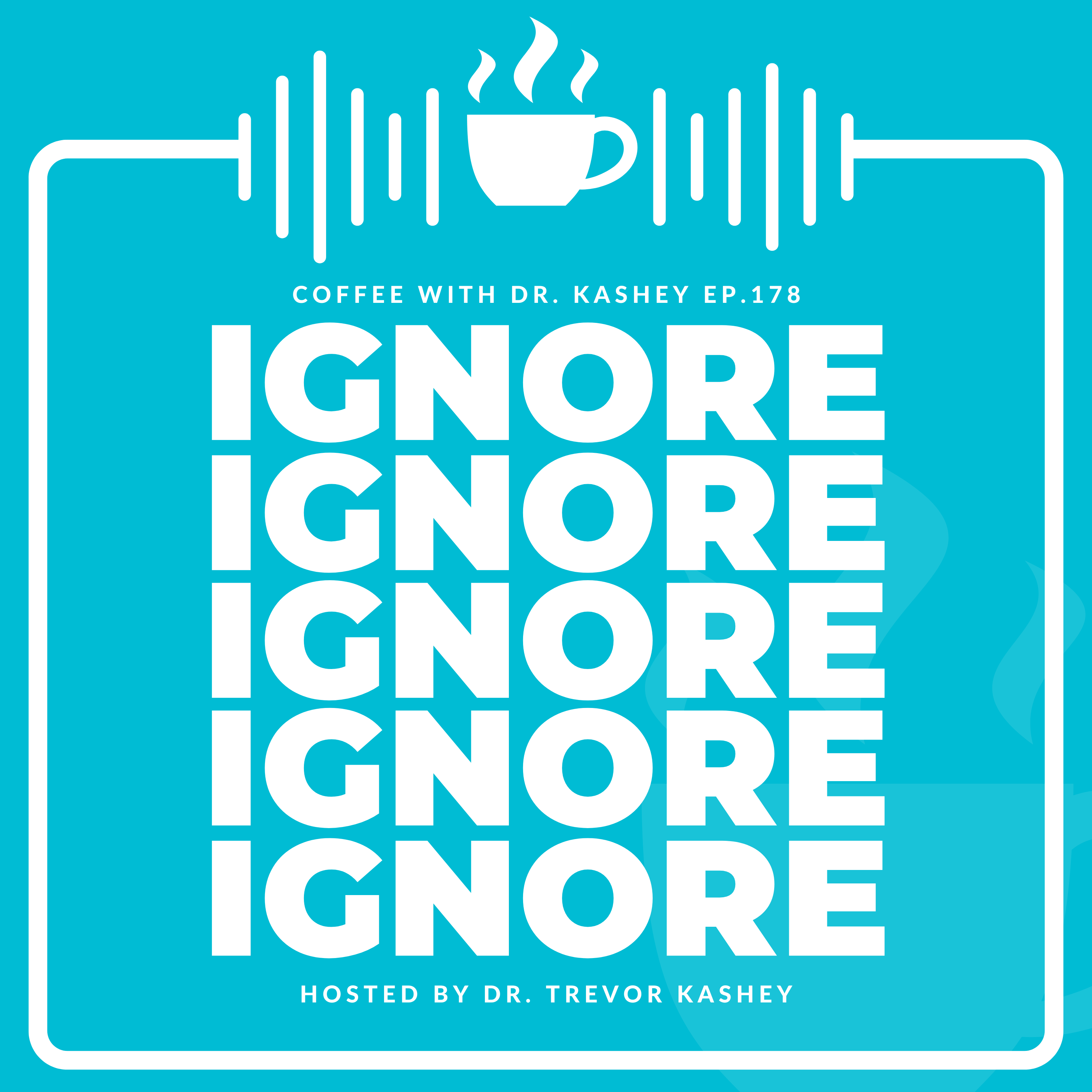 Ep# 178: Ignore Ignore Ignore
