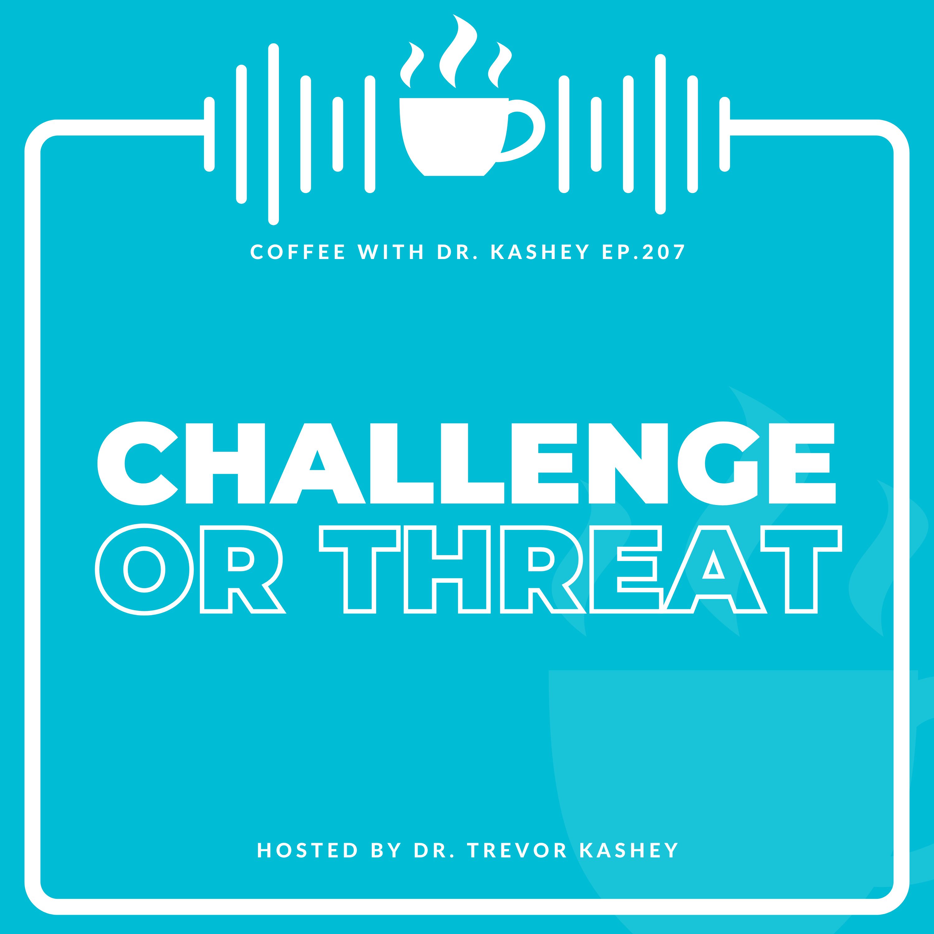 Ep# 207: Challenge or Threat