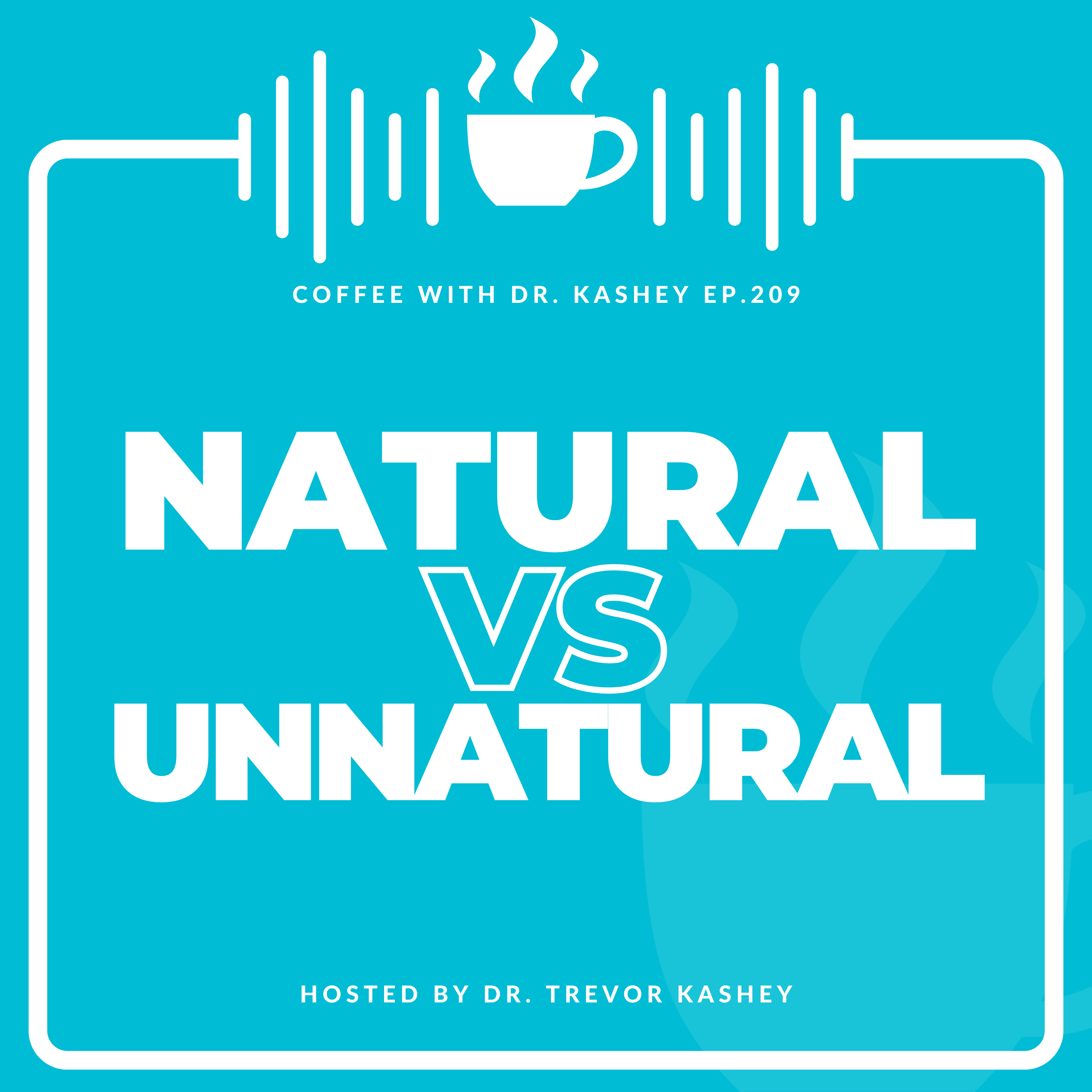 Ep# 209: Natural VS Unnatural