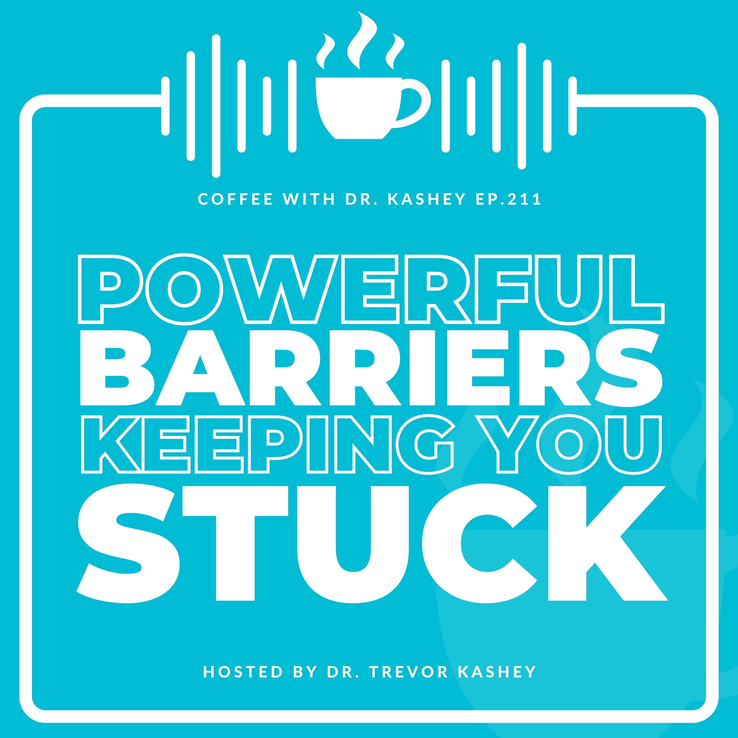 Ep# 211: Powerful Barriers Keeping You Stuck