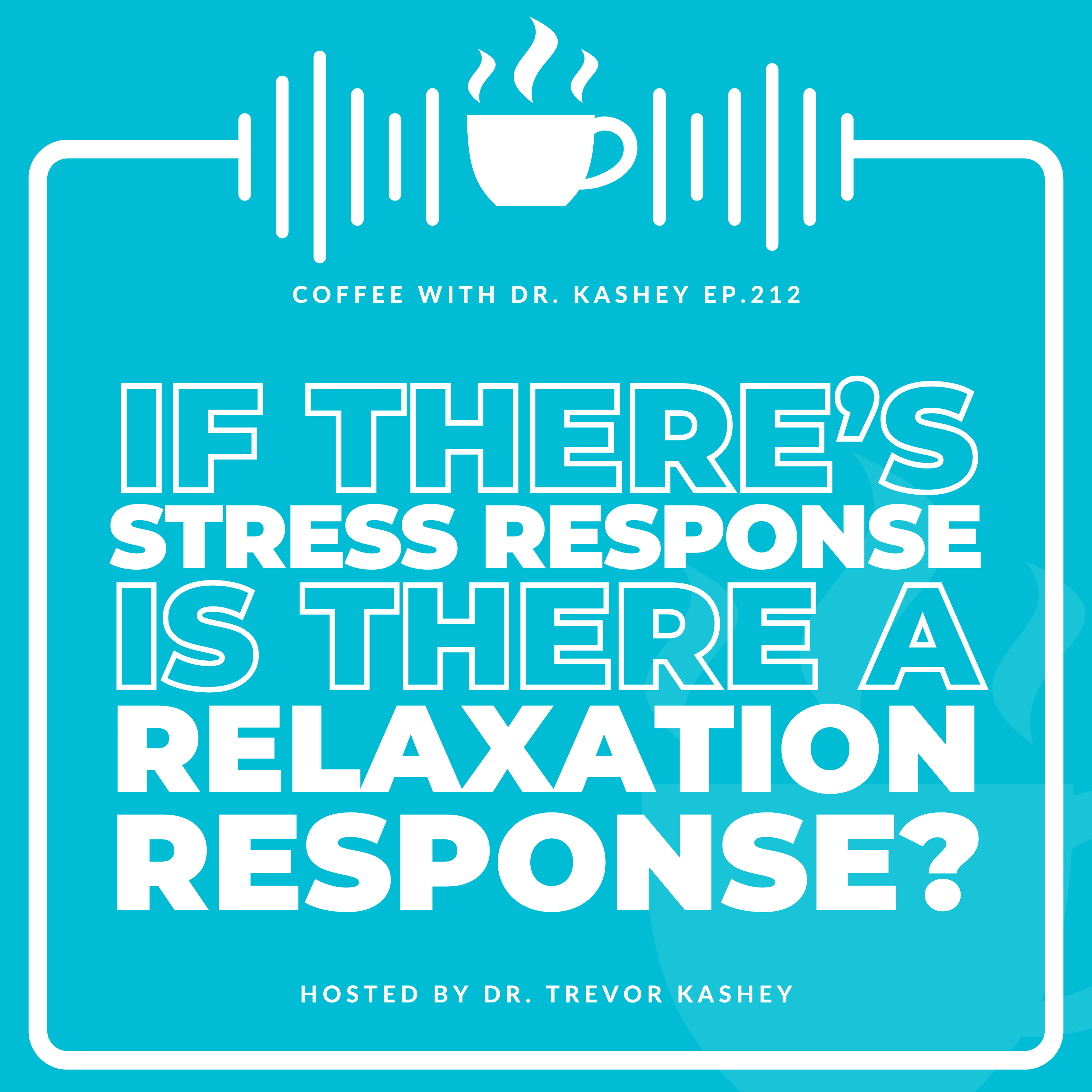 Ep# 212: If There's Stress Response is There a Relaxation Response?