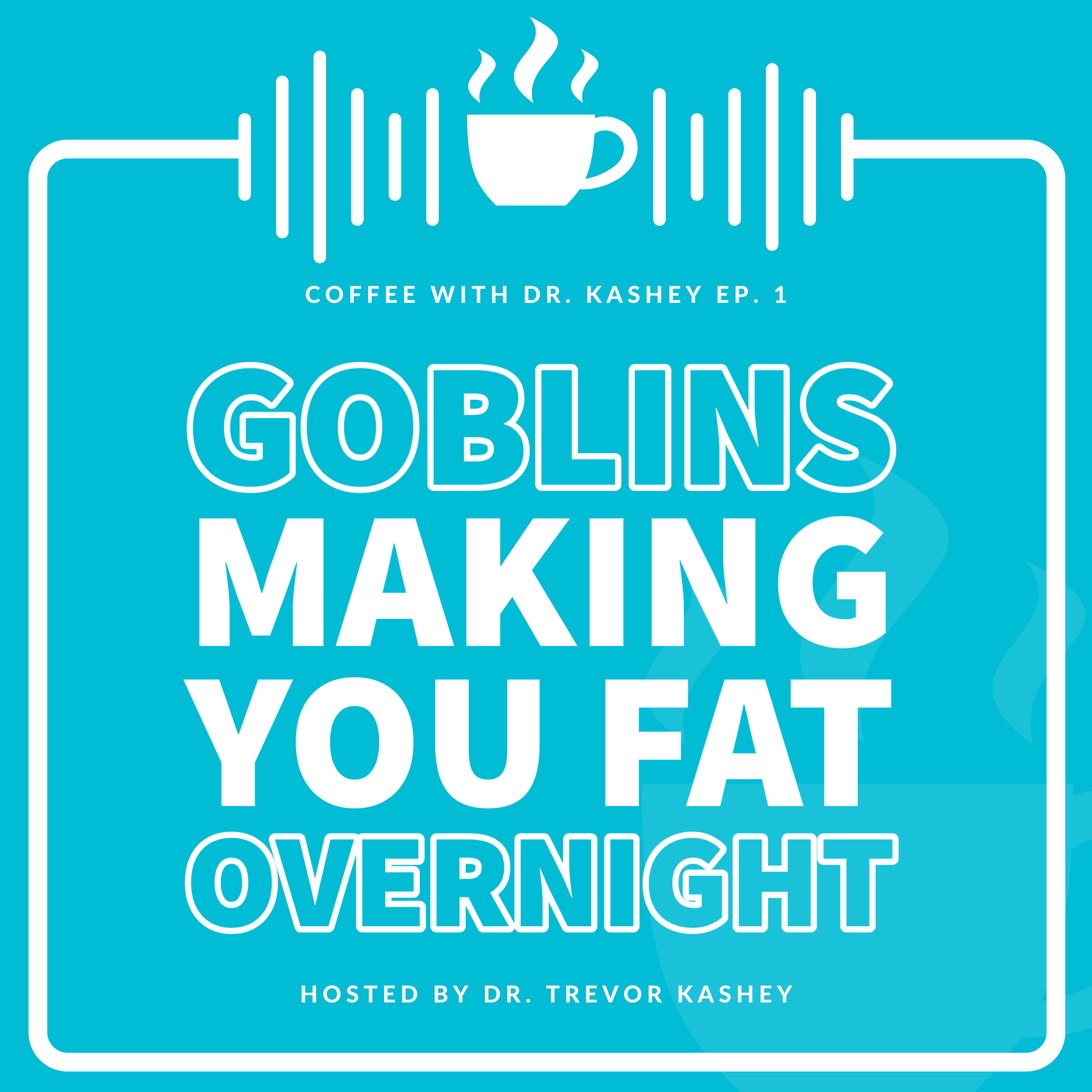 Ep #1: Goblins Making You "Fat" Overnight