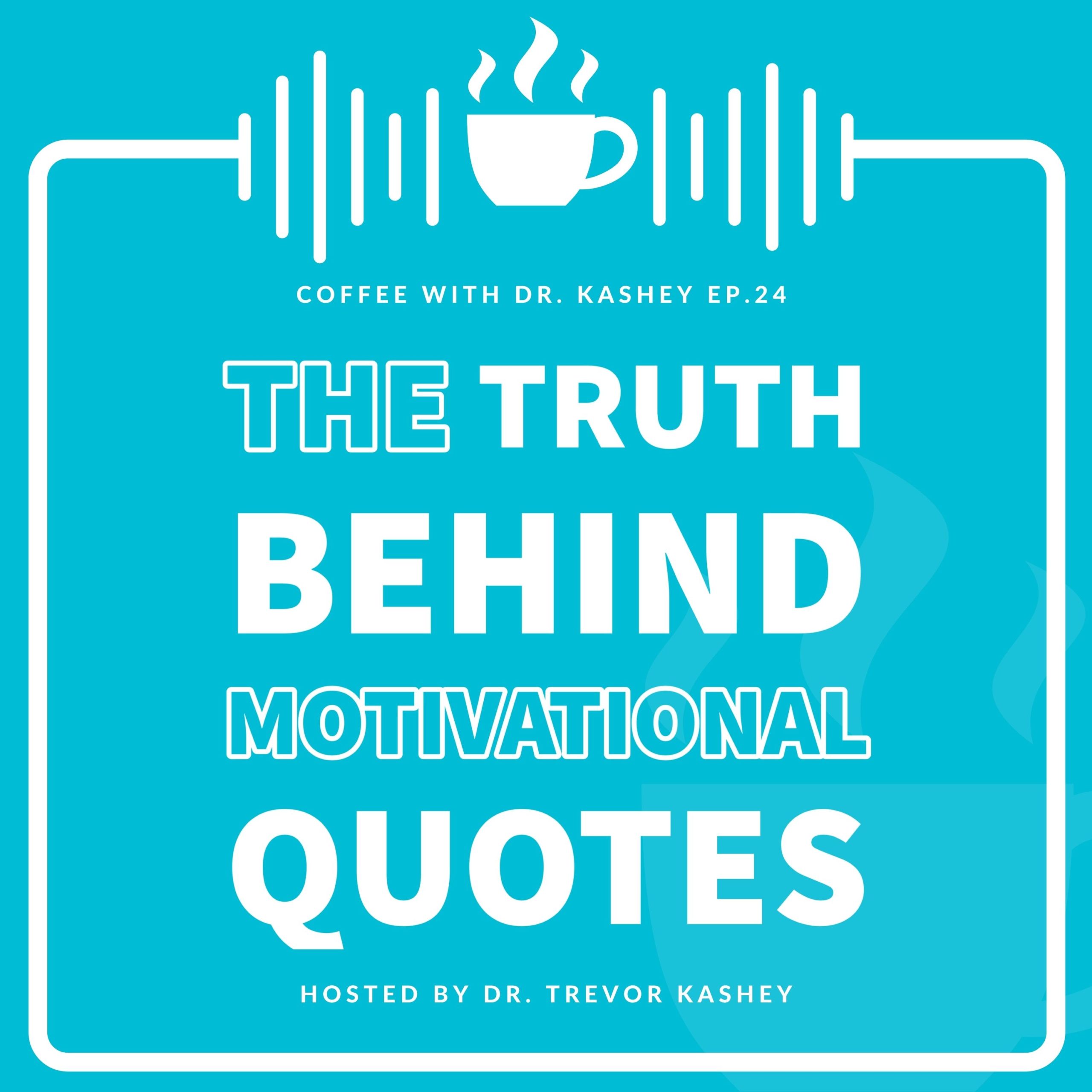Ep #24: The Truth Behind Motivational Quotes