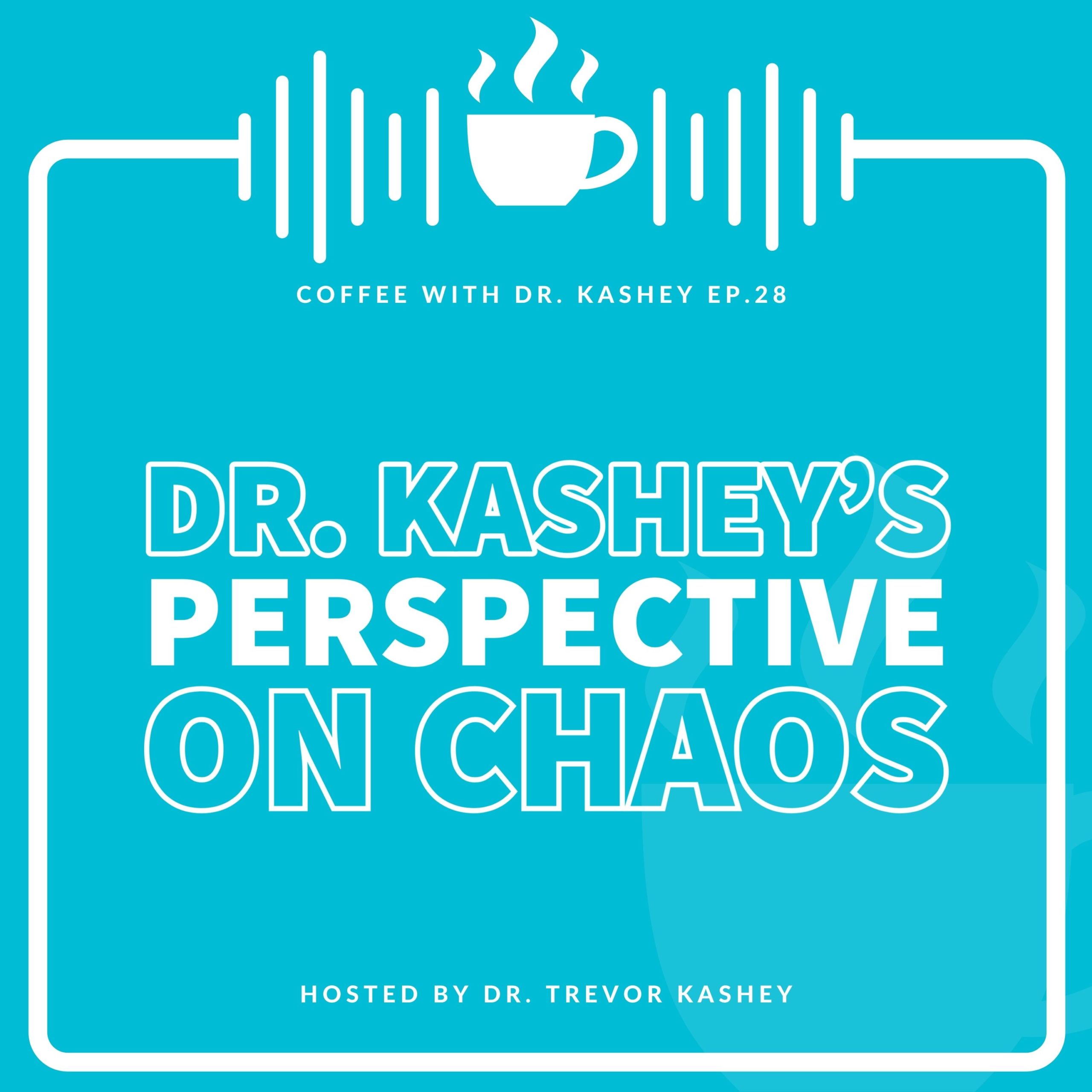 Ep #28: Dr. Kashey's Perspective on Chaos