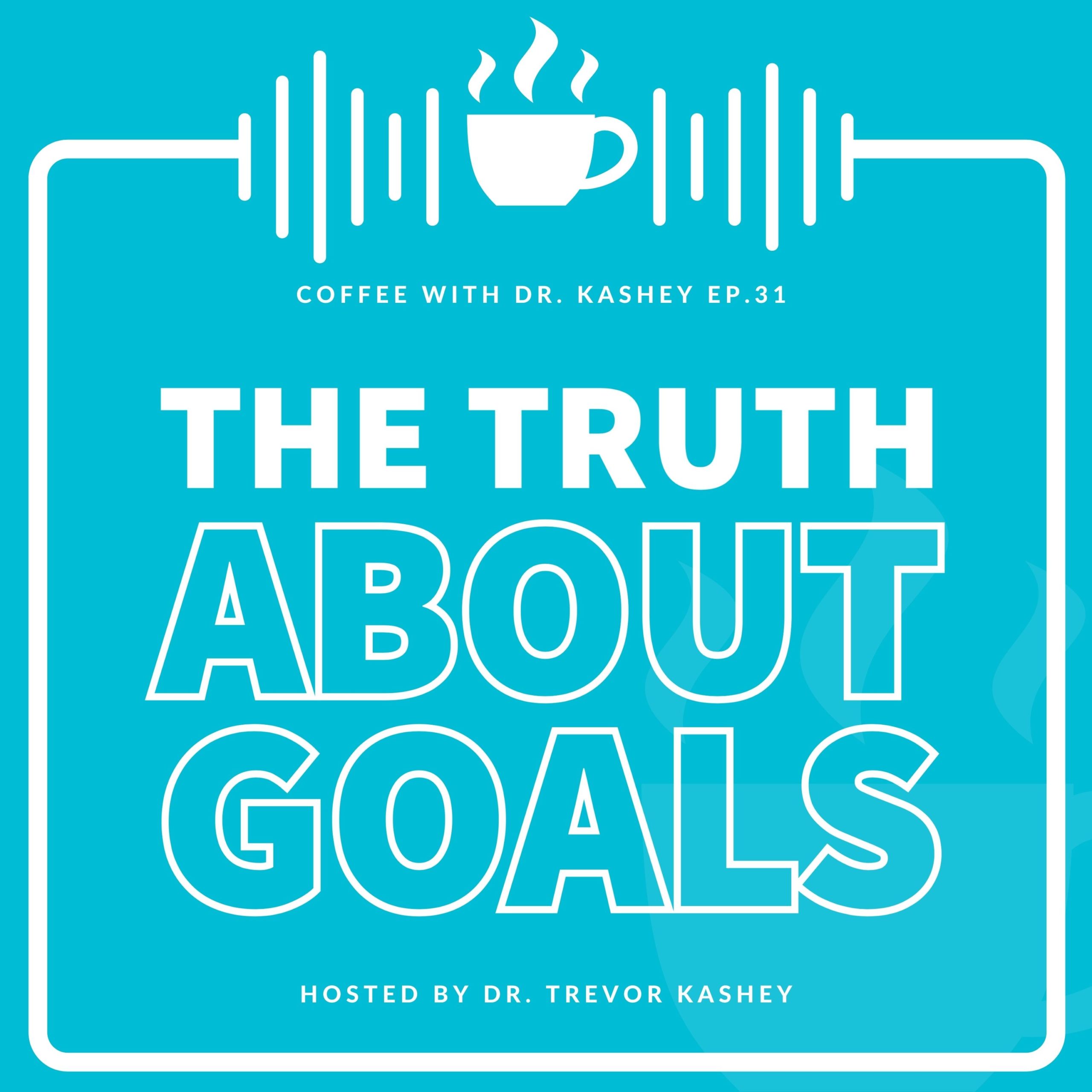 Ep #31: The Truth About Goals