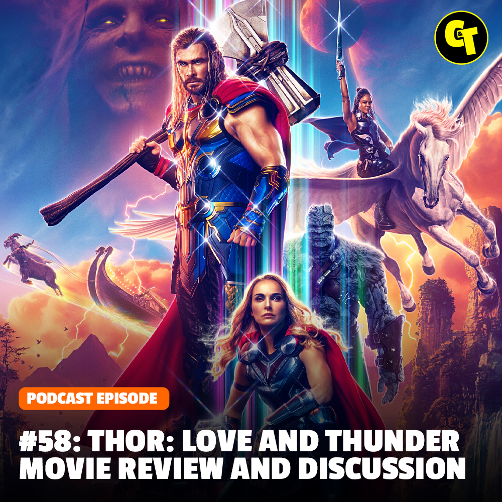 #58: Thor: Love and Thunder Review and Discussion