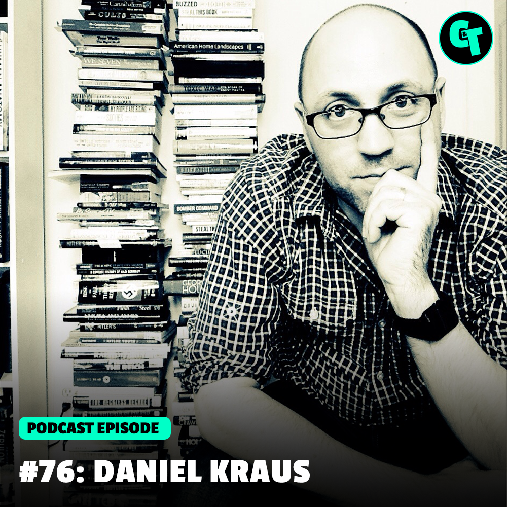 #76: Daniel Kraus - Trojan Writer and NYT Bestselling Author