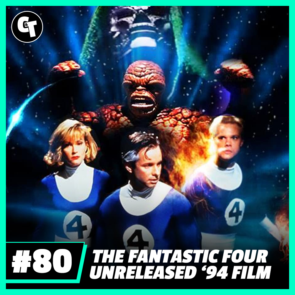 #80: Unreleased The Fantastic Four Movie Discussion