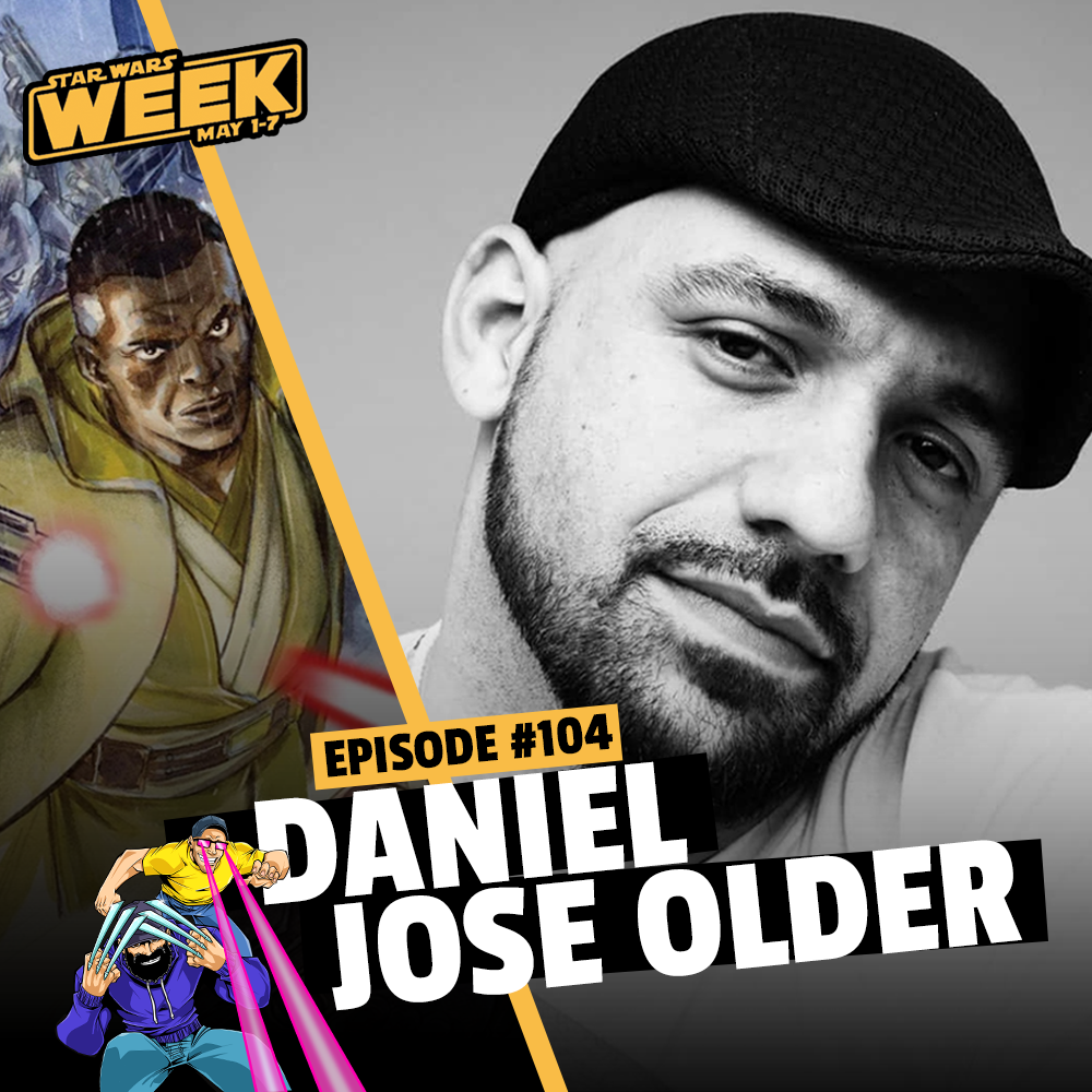 #104: Daniel Jose Older // Star Wars Week