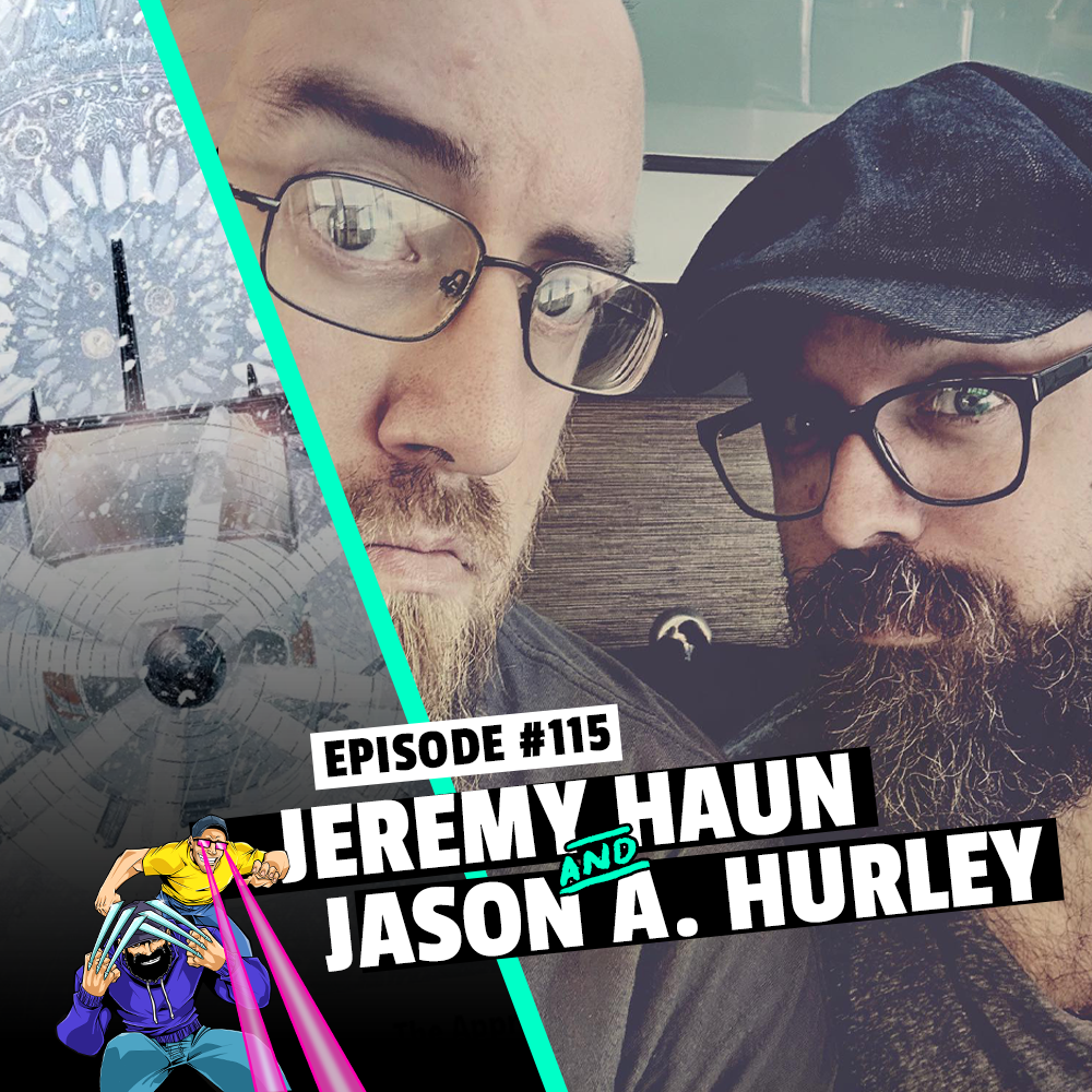 #115: Jeremy Haun and Jason A. Hurley - The Approach and The Beauty Writers