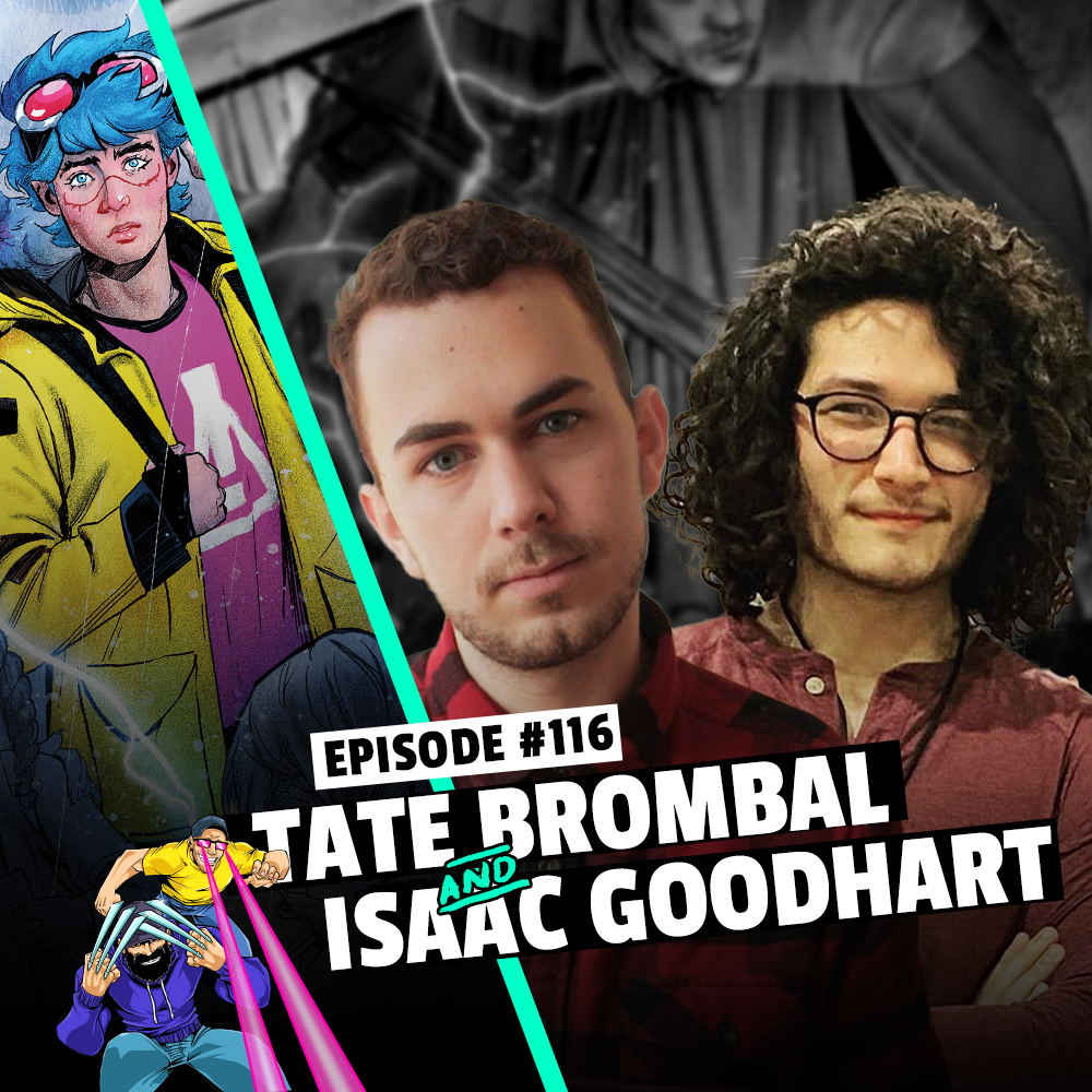 #116: Tate Brombal and Isaac Goodhart - The Oddly Pedestrian Life of Christopher Chaos Writer and Artist