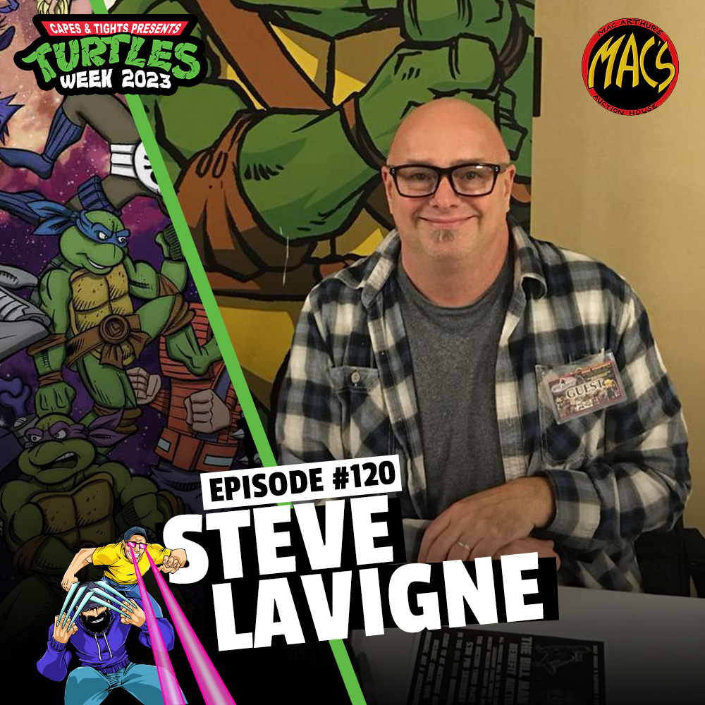 #120: Steve Lavigne // TMNT Week
