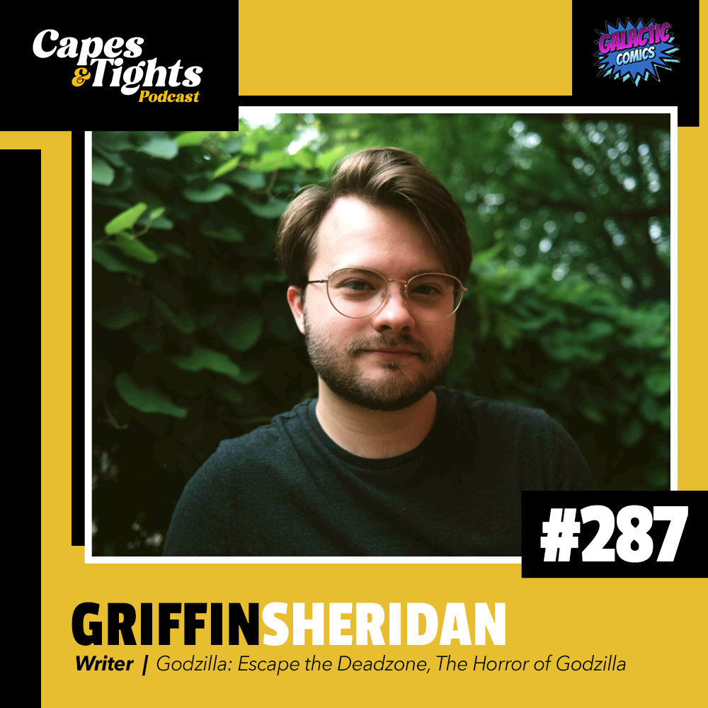 #287: Griffin Sheridan - Writer of Godzilla: Escape the Deadzone