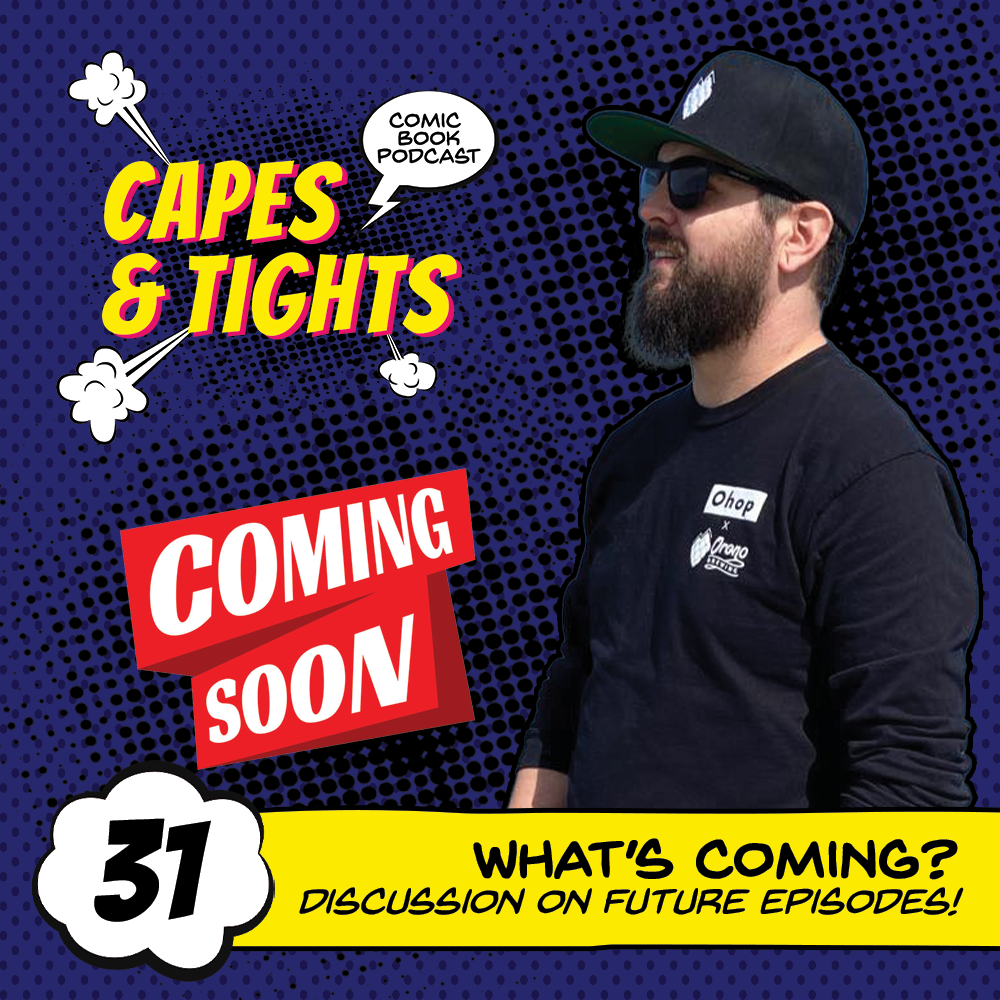 #31: What To Expect On Capes and Tights